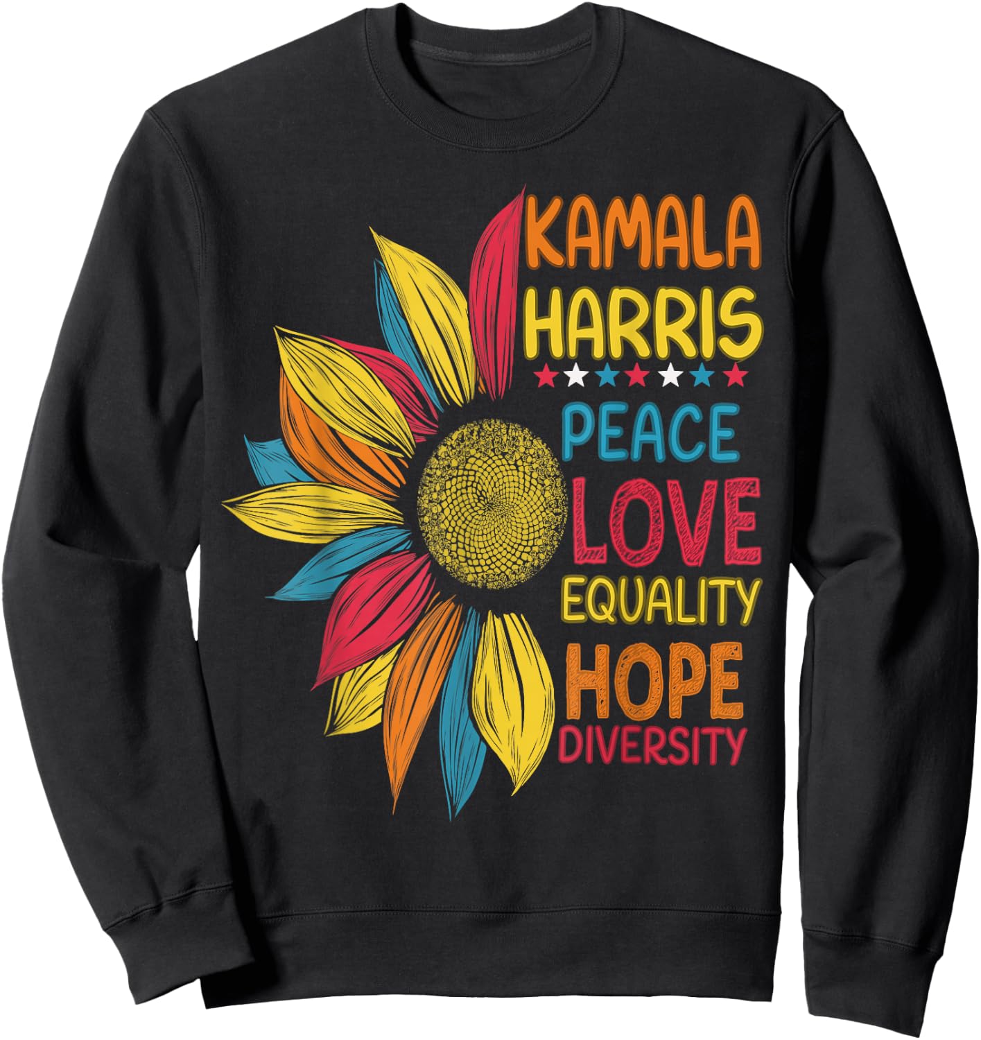 Colorful Peace Love Equality Hope Diversity, Kamala Harris Sweatshirt - Sweatshirt | Black