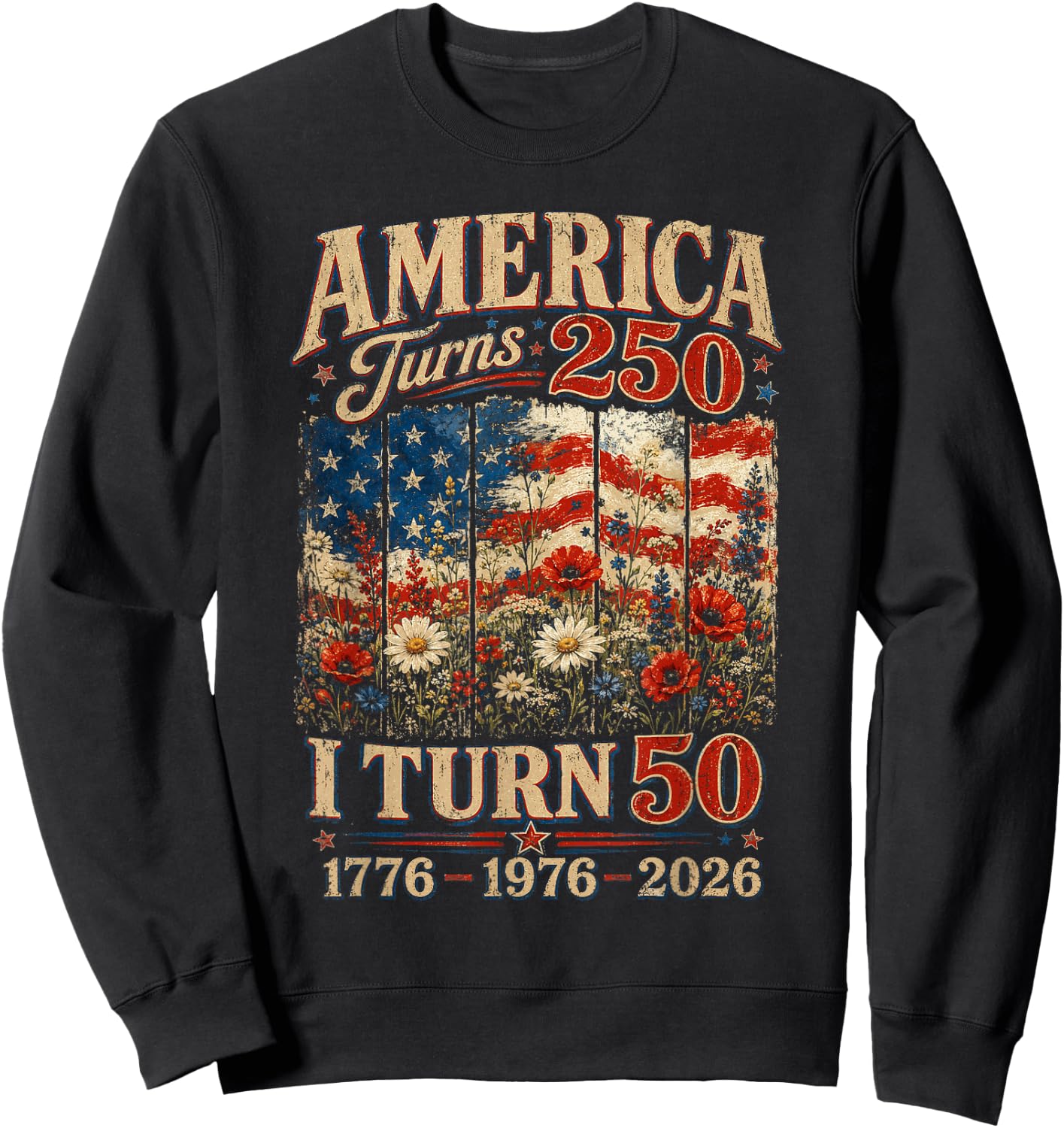 Retro Funny America Turns 250 I Turn 50 1976 50th Birthday Sweatshirt - Sweatshirt | Black