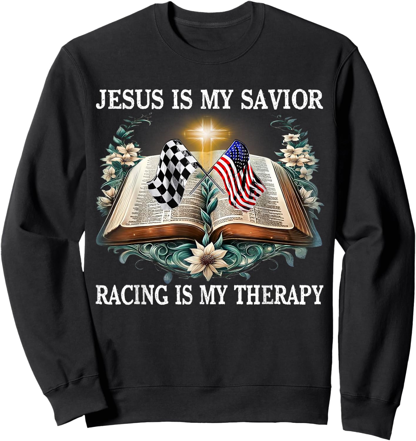 Jesus Is My Savior Racing Is My Therapy Racing Lover Sweatshirt - Sweatshirt | Black