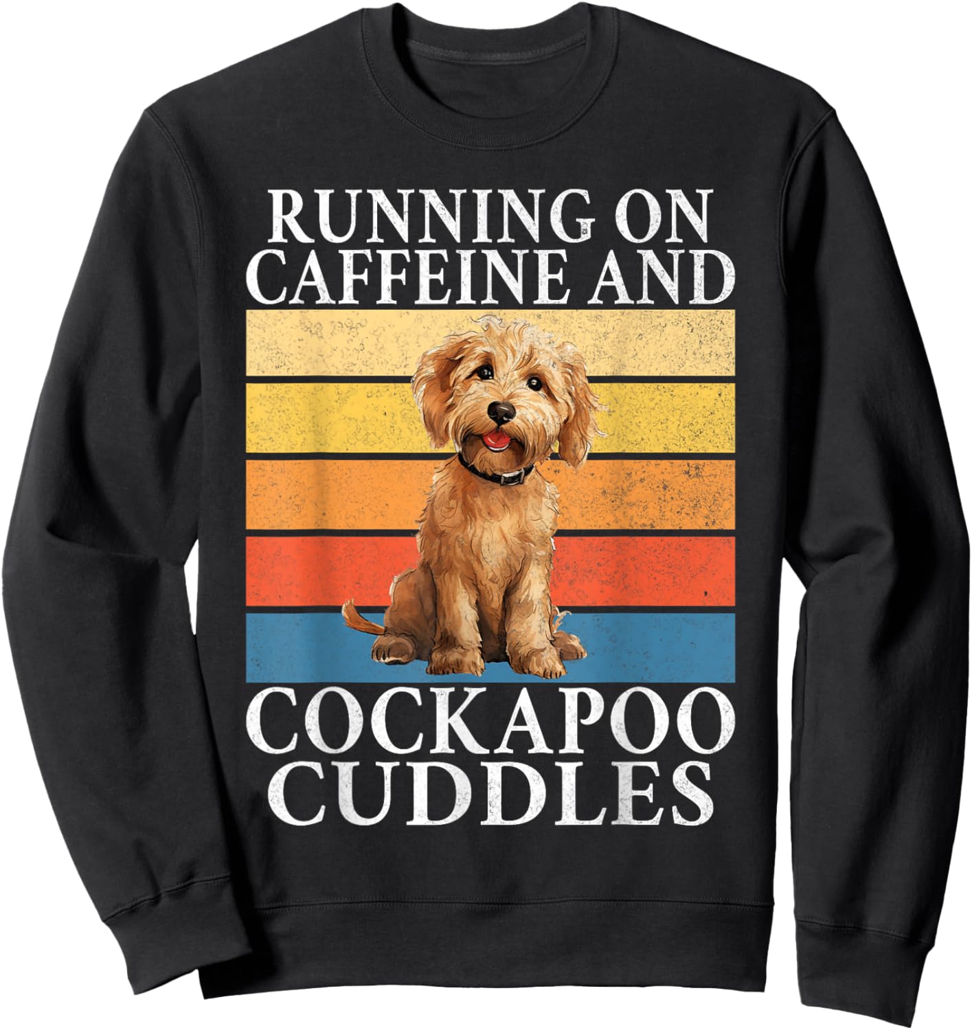 Running on Caffeine and Cockapoo Cuddles Cockapoo Sweatshirt - Sweatshirt | Black