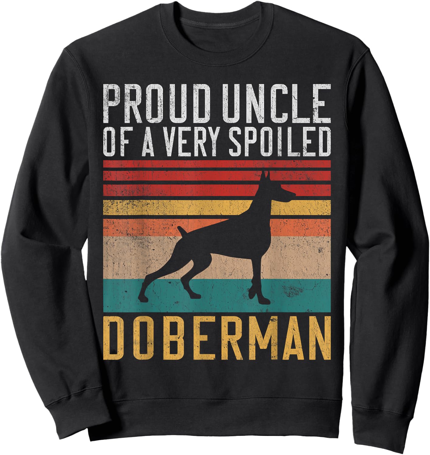 Proud Uncle of a very spoiled Doberman Uncle Sweatshirt - Sweatshirt | Black