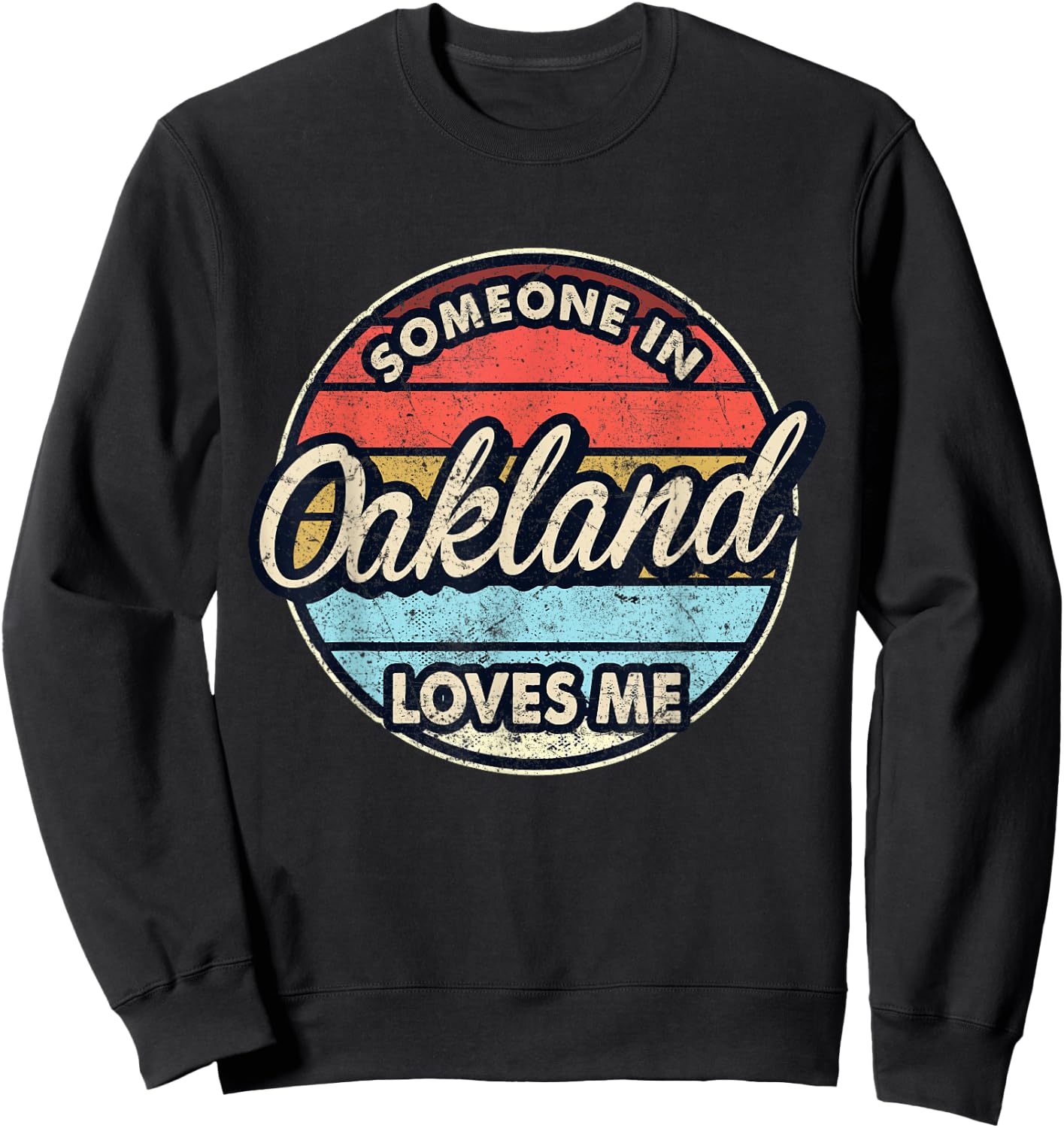 Someone In Oakland Loves Me City US USA Sweatshirt - Sweatshirt | Black