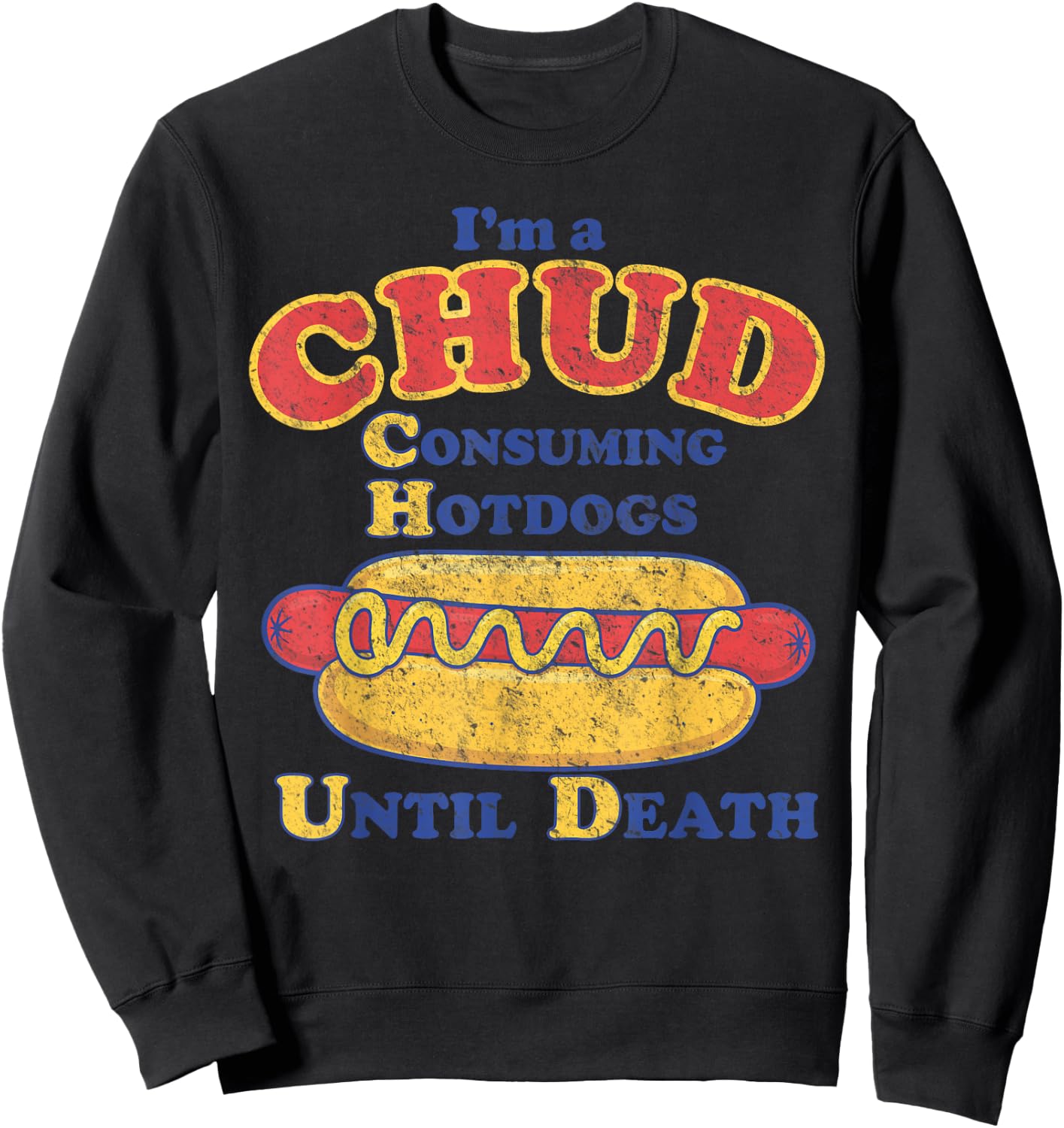 I'm A Chud Consuming Hot Dogs Until Death Sweatshirt - Sweatshirt | Black