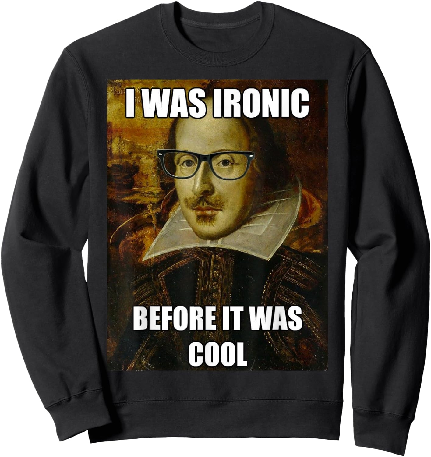 Funny Shakespeare Ironic Before I was Cool Literature Shirt Sweatshirt - Sweatshirt | Black