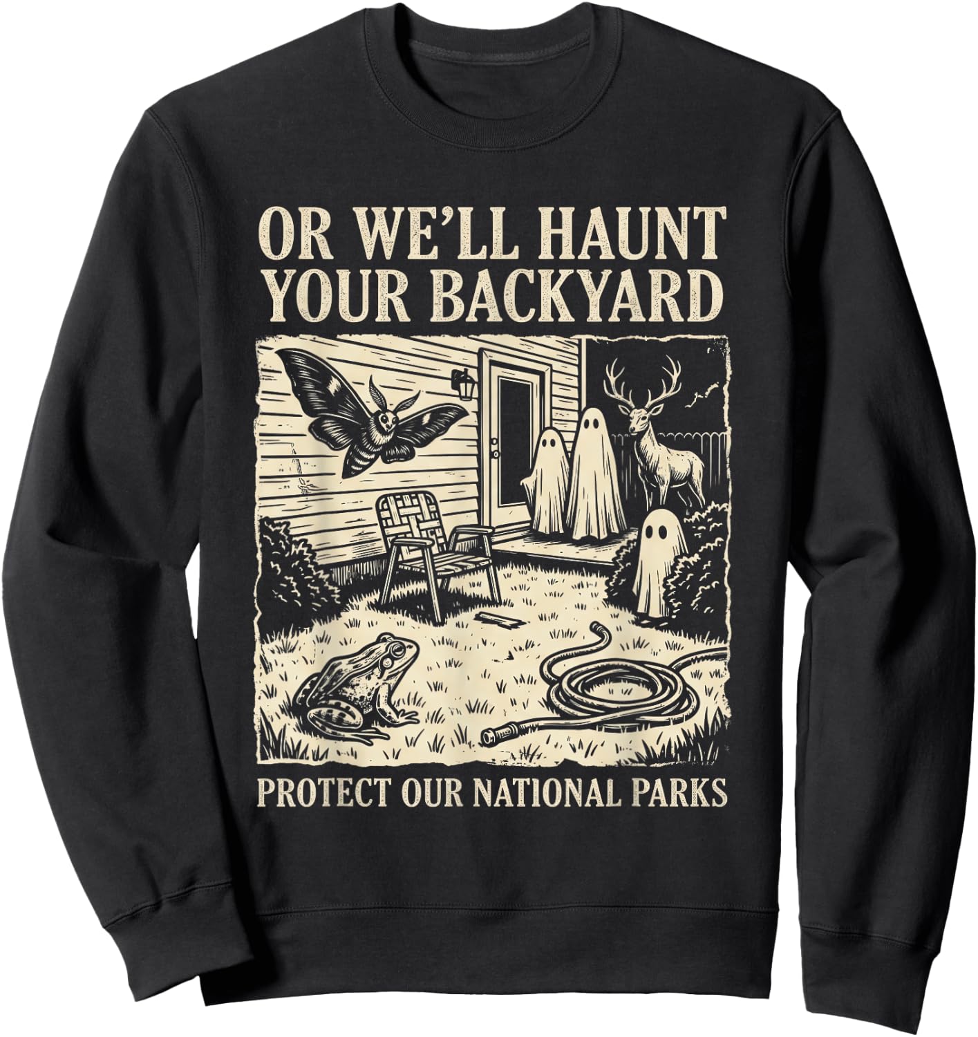 Protect Our National Parks or We'll Haunt Your Backyard Sweatshirt - Sweatshirt | Black
