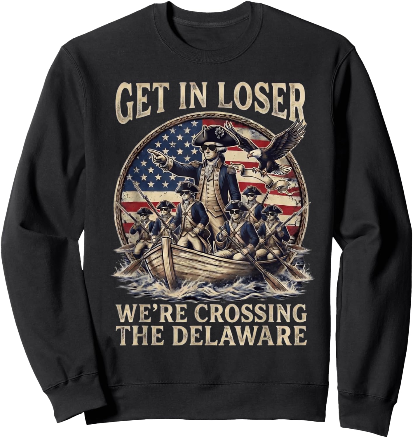Funny 4th of July Get in Loser Crossing The Delaware Patriot Sweatshirt - Sweatshirt | Black