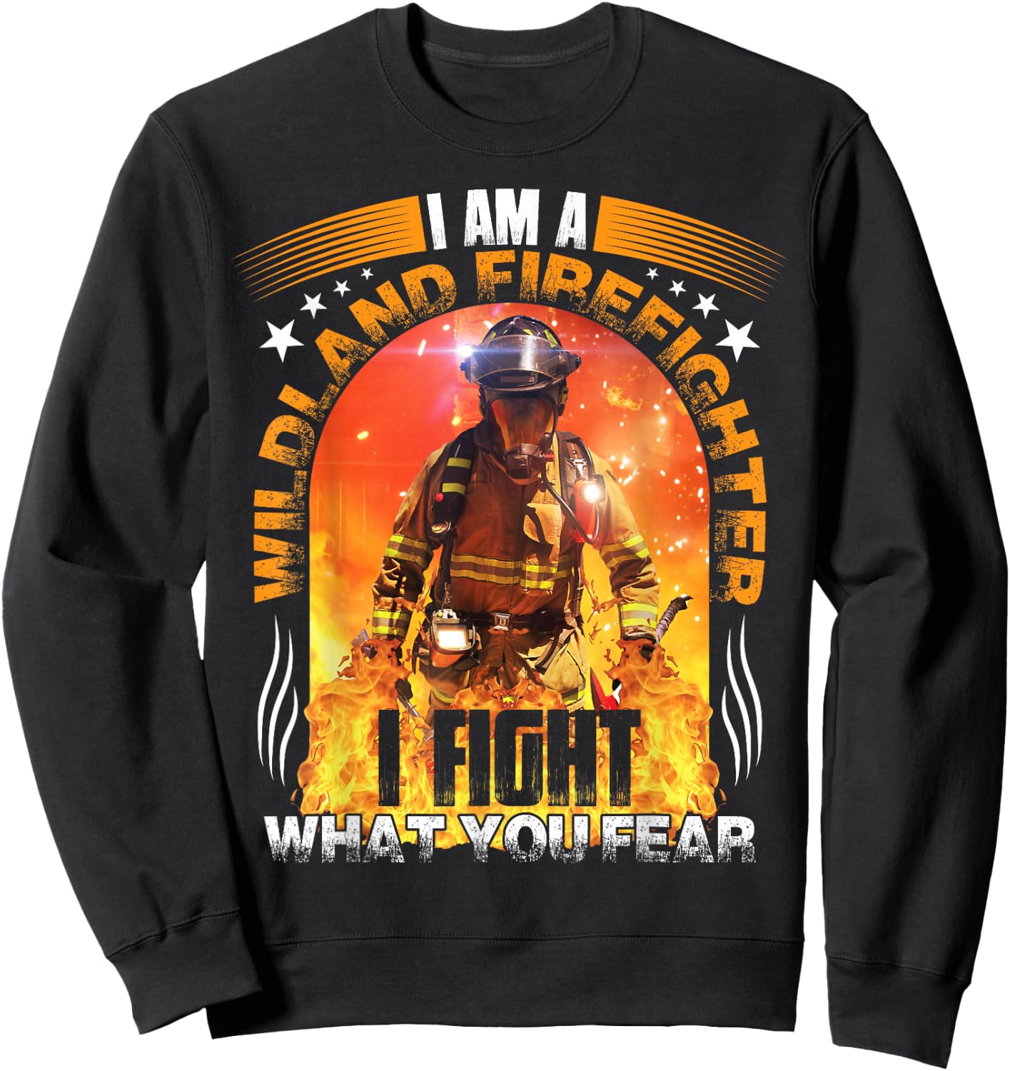 I Am A Wildland Firefighter Sweatshirt - Sweatshirt | Black