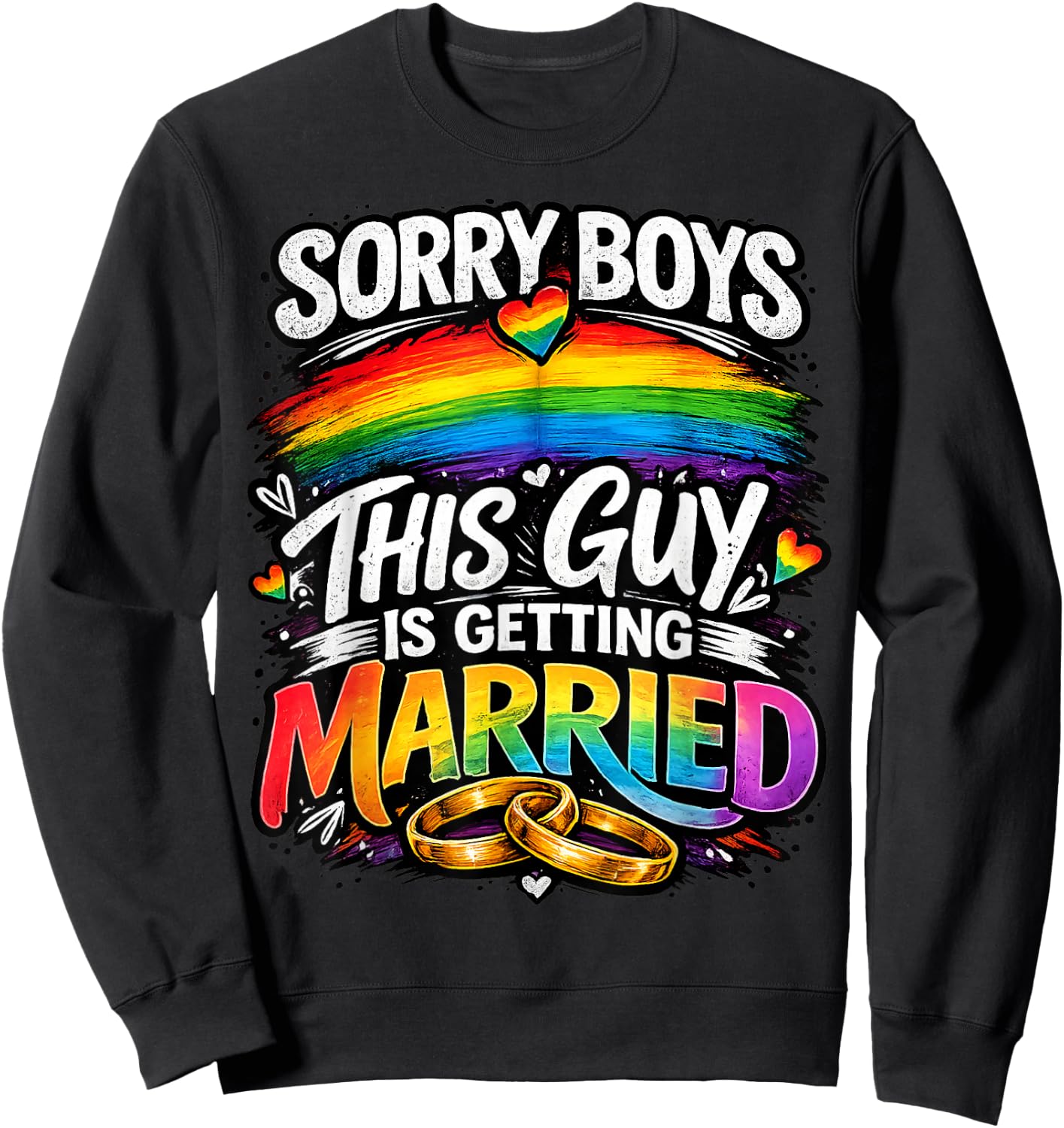 Sorry Boys This Guy is Getting Married Gay Wedding Pride Sweatshirt - Sweatshirt | Black