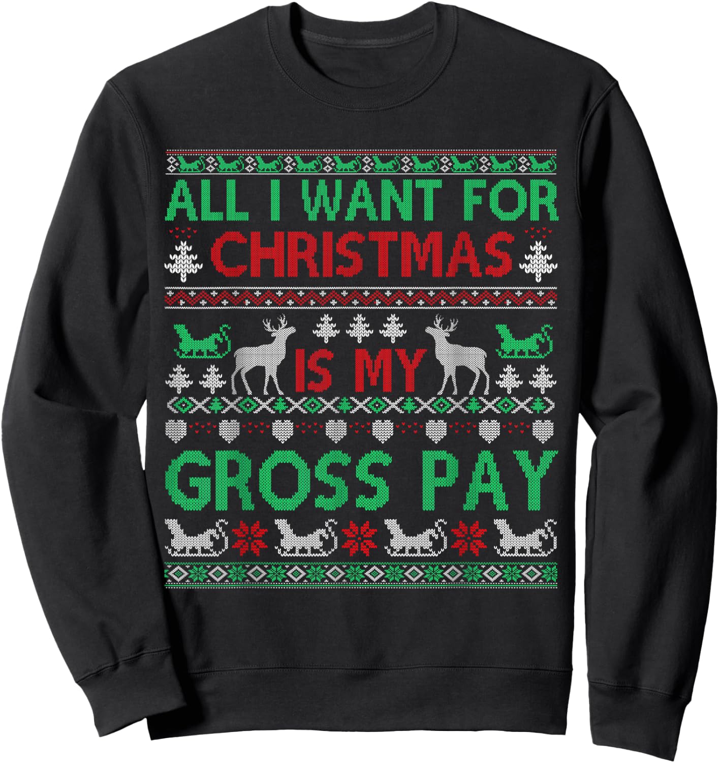 Funny Christmas All I Want Is My Gross Pay, Funny Holiday Sweatshirt - Sweatshirt | Black
