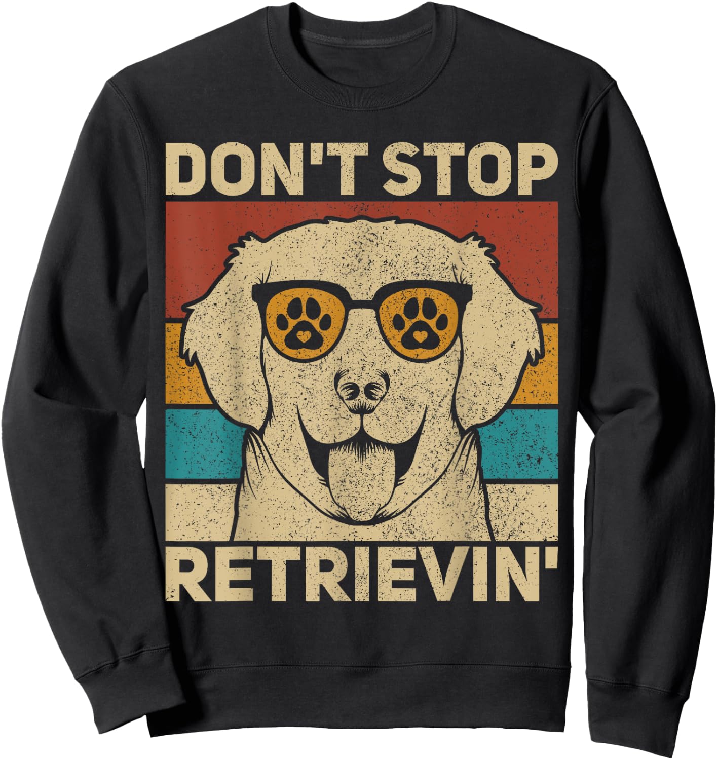 Don't Stop Retrieving Dog Lover Lab Owner Labrador Retriever Women Kids Sweatshirt - Sweatshirt | Black