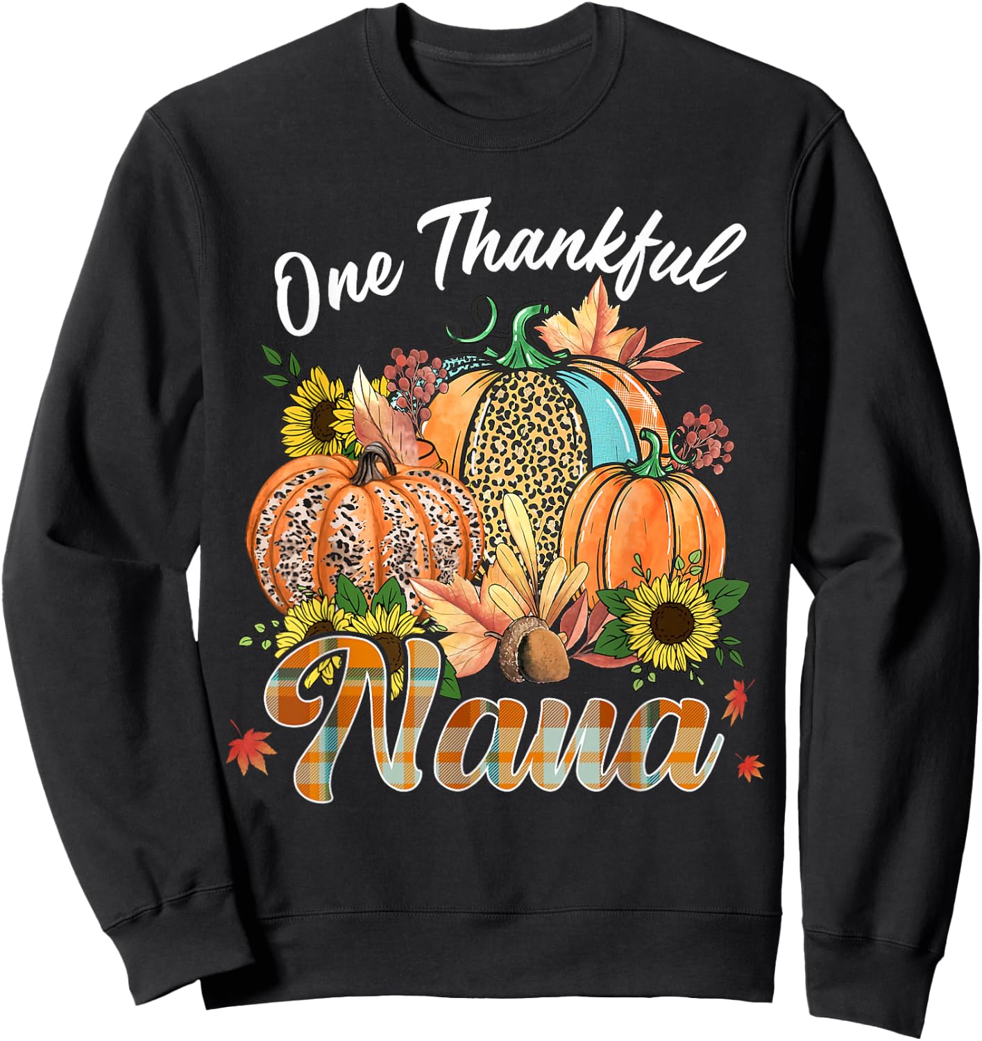 One Thankful Nana Pumpkin Fall Autumn Thanksgiving Grandma Sweatshirt - Sweatshirt | Black