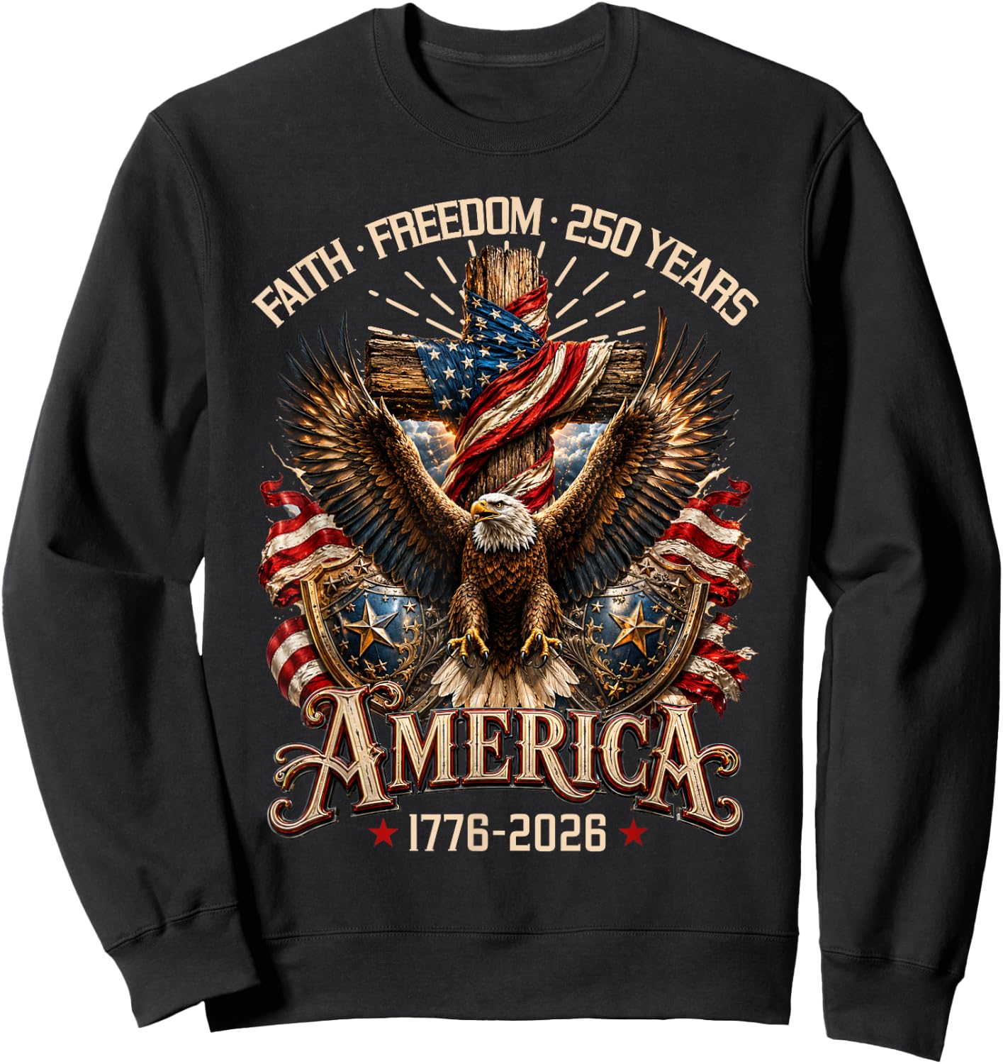 Faith Freedom 250 Years Christian Cross Eagle 4th of July Sweatshirt - Sweatshirt | Black