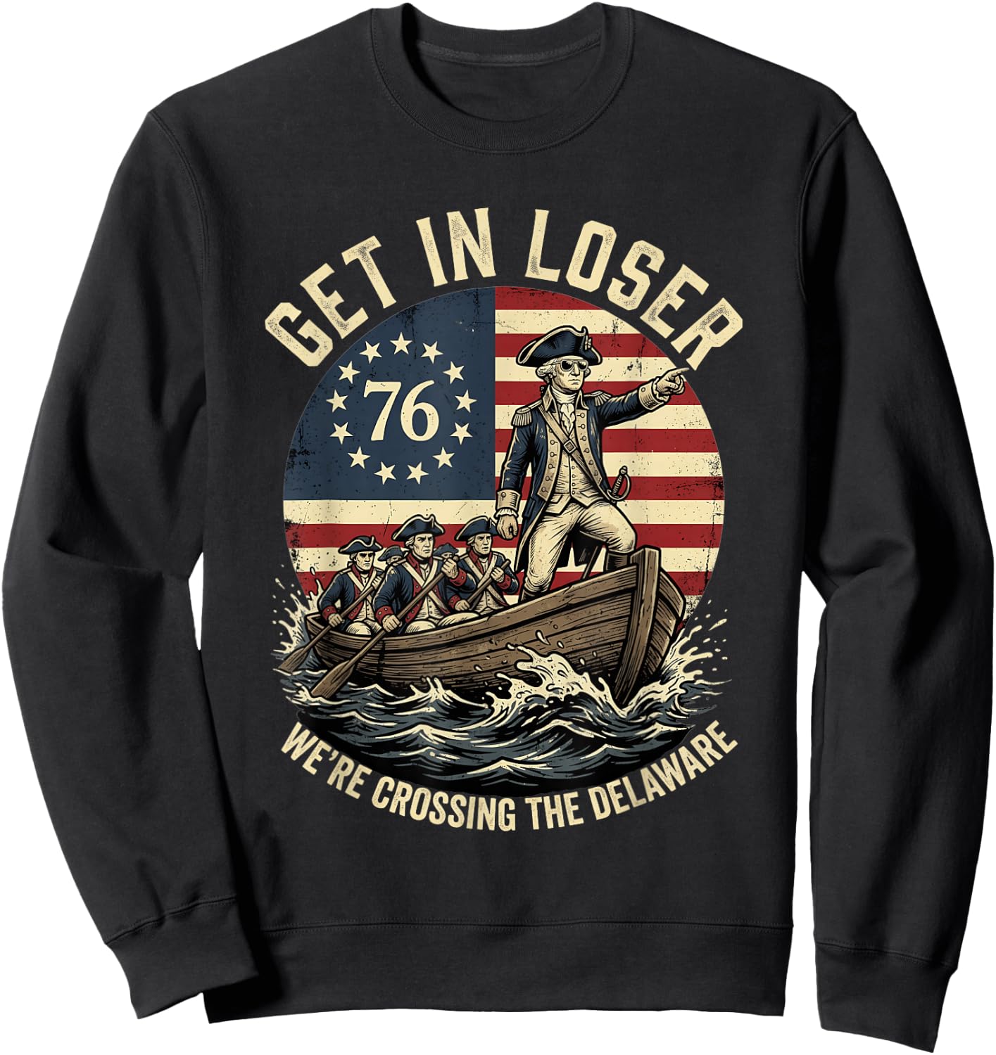 Patriotic George Washington Get in Loser Patriotic 4 of July Sweatshirt - Sweatshirt | Black
