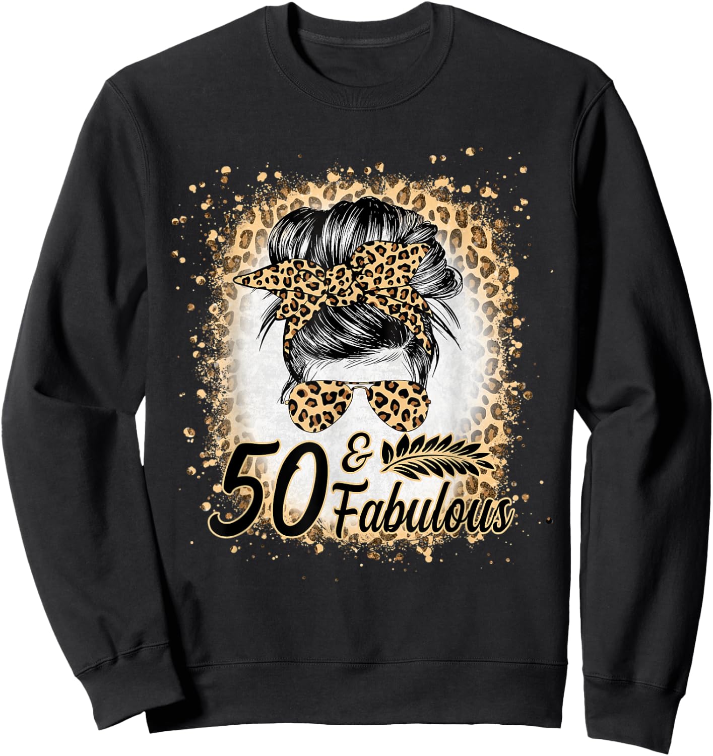 50 and Fabulous Birthday Women 50 Year Old Fabulous Leopard Sweatshirt - Sweatshirt | Black