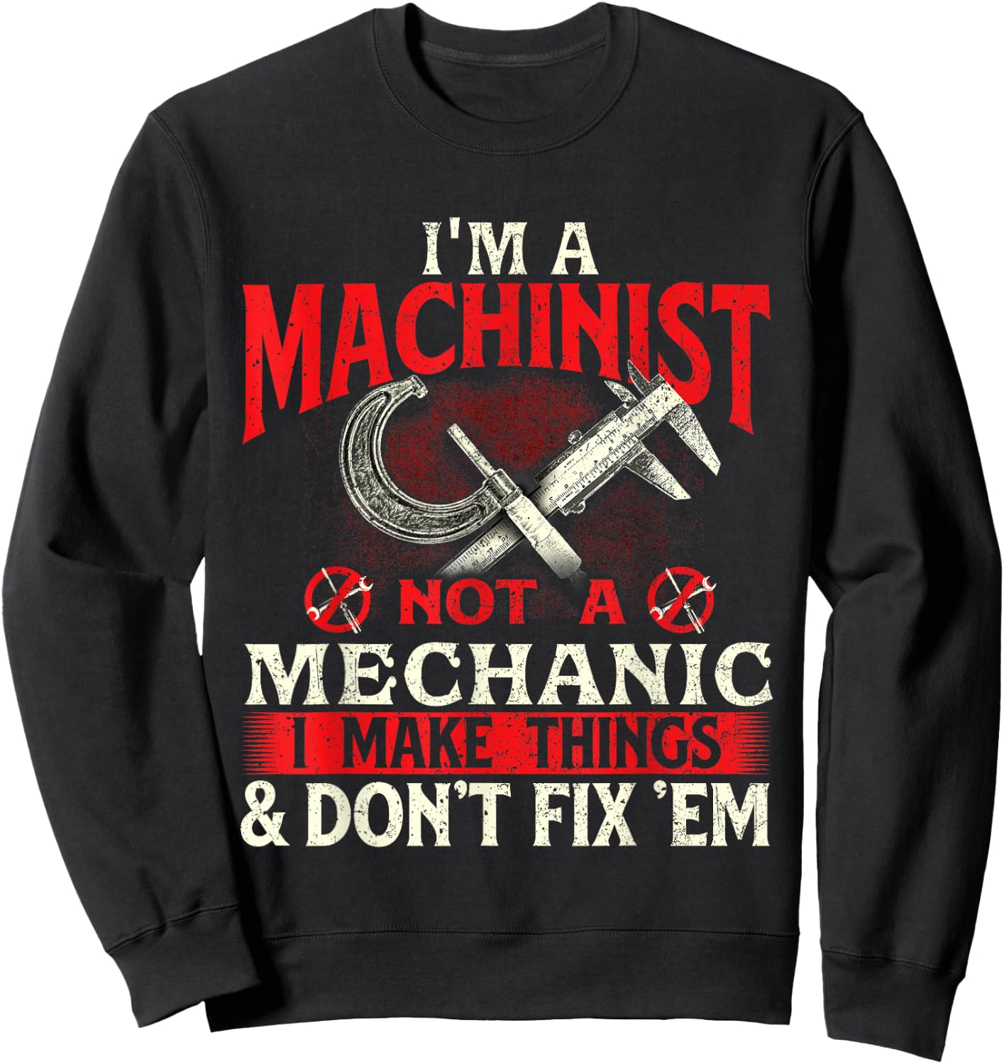 I'm A Machinist Not A Mechanic - Metal Worker CNC Operator Sweatshirt - Sweatshirt | Black