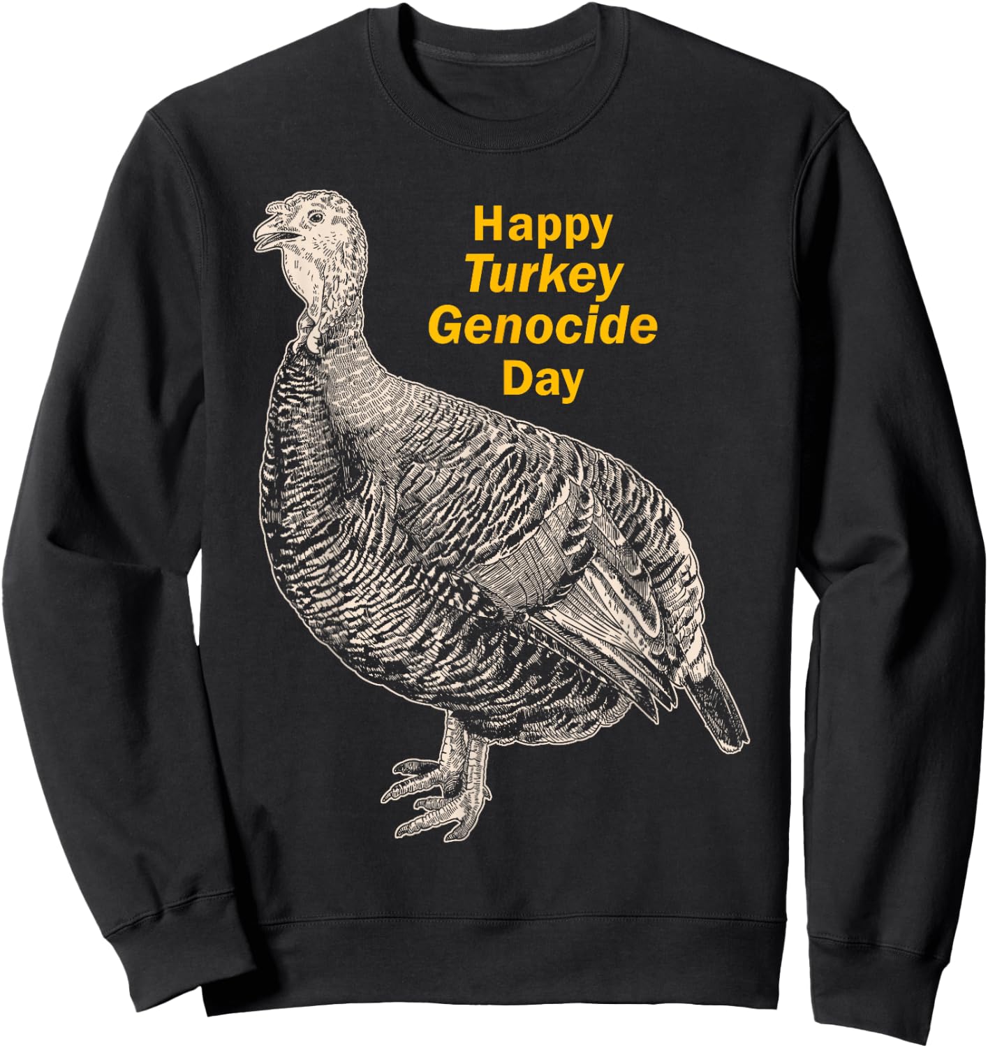 Thanksgiving Turkey Genocide for Vegetarian Vegan Men Women Sweatshirt - Sweatshirt | Black