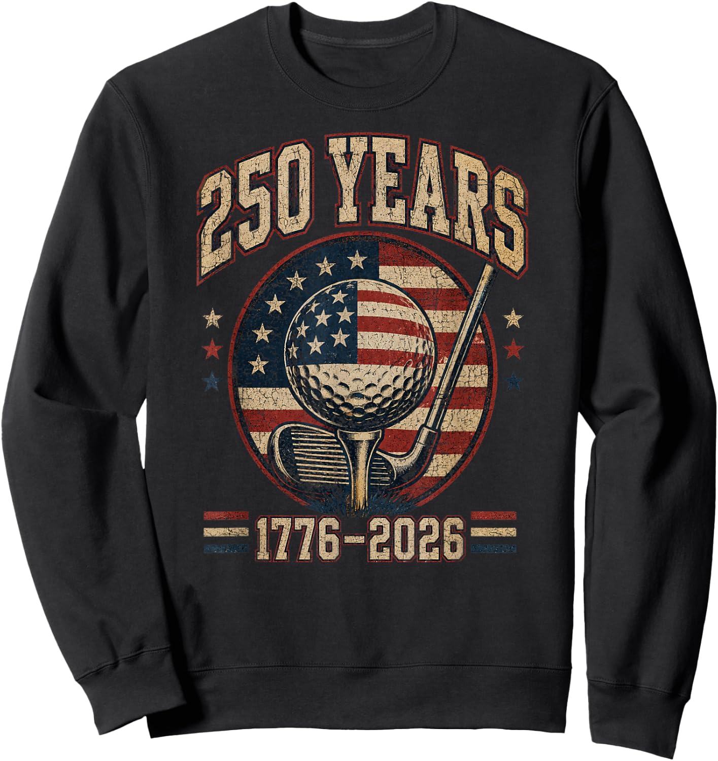 250th Anniversary 250 USA America Golf 1776 2026 Patriotic Sweatshirt - Sweatshirt | Black