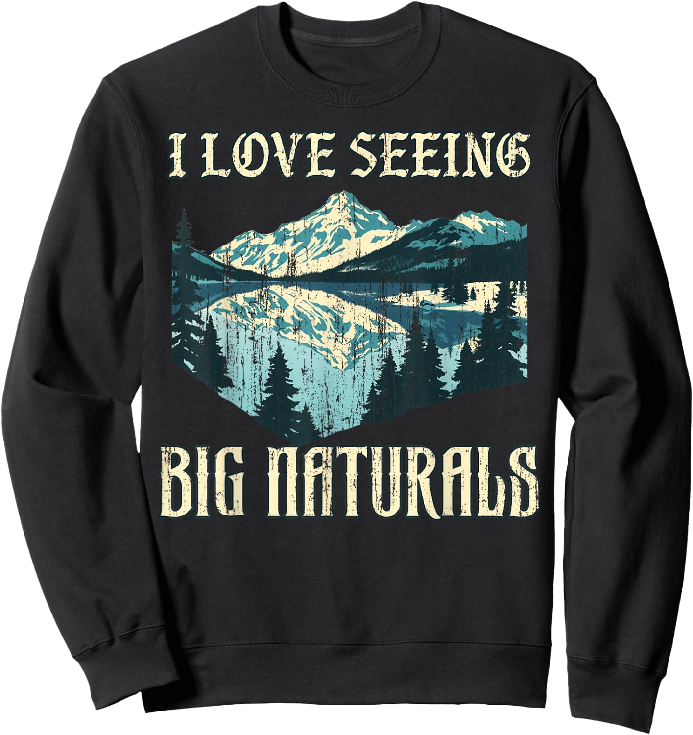 I Love Seeing Big Naturals Vintage Sweatshirt - Sweatshirt | Black