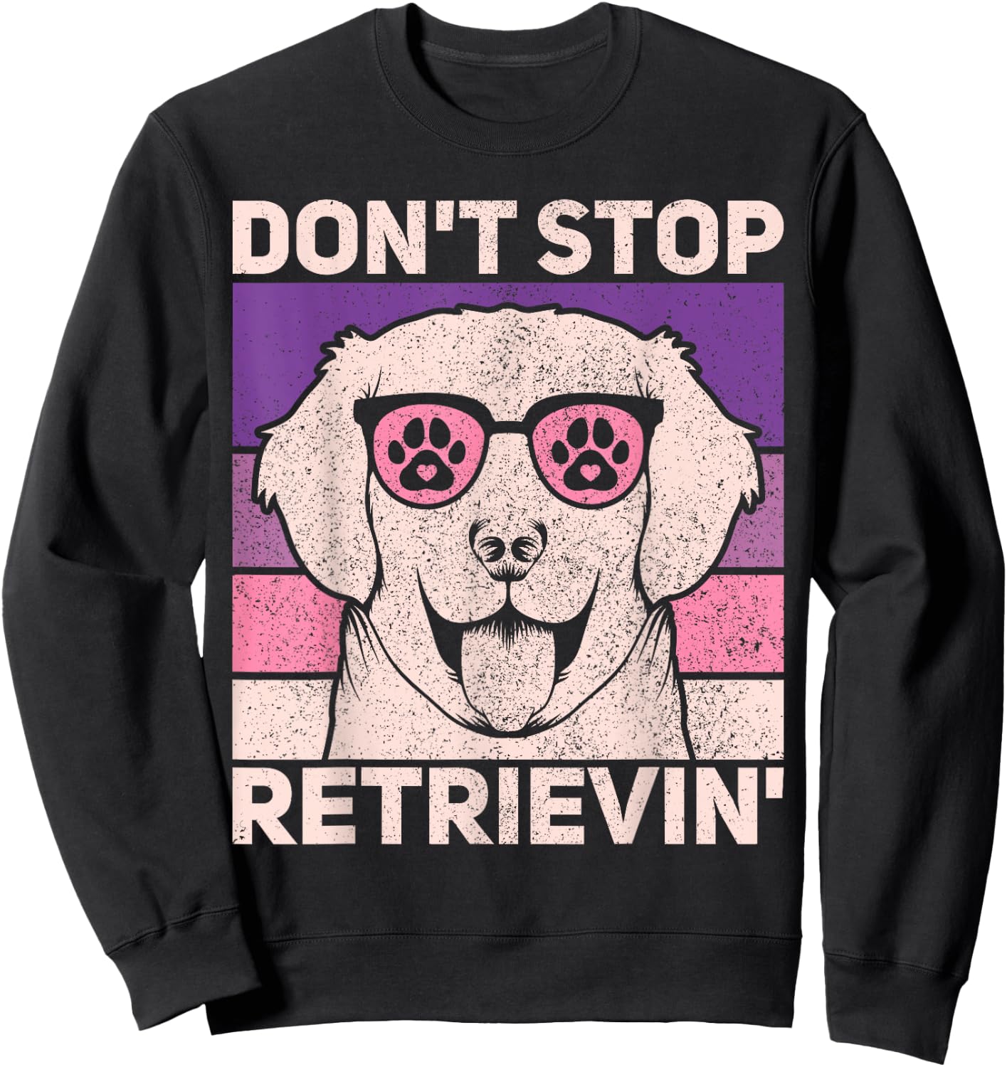 Don't Stop Retrieving Dog Lover Owner Funny Golden Retriever Men Women Kids Sweatshirt - Sweatshirt | Black
