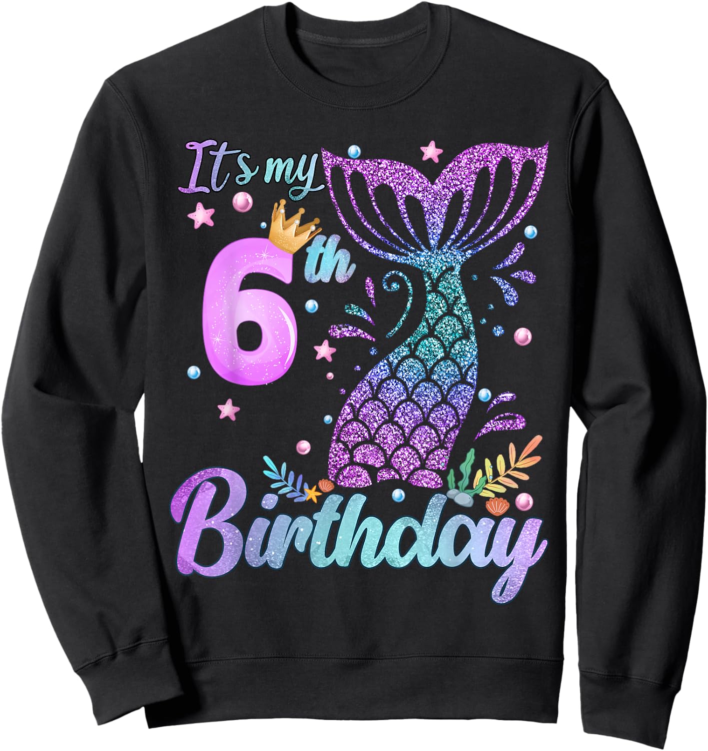 It's My 6th Birthday Mermaid Girl Theme 6 Years Old Sweatshirt - Sweatshirt | Black