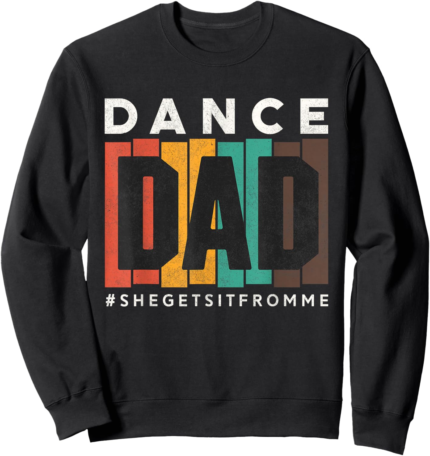 Funny Dance Dad Shirt She Gets it From Me Proud Father Men Sweatshirt - Sweatshirt | Black