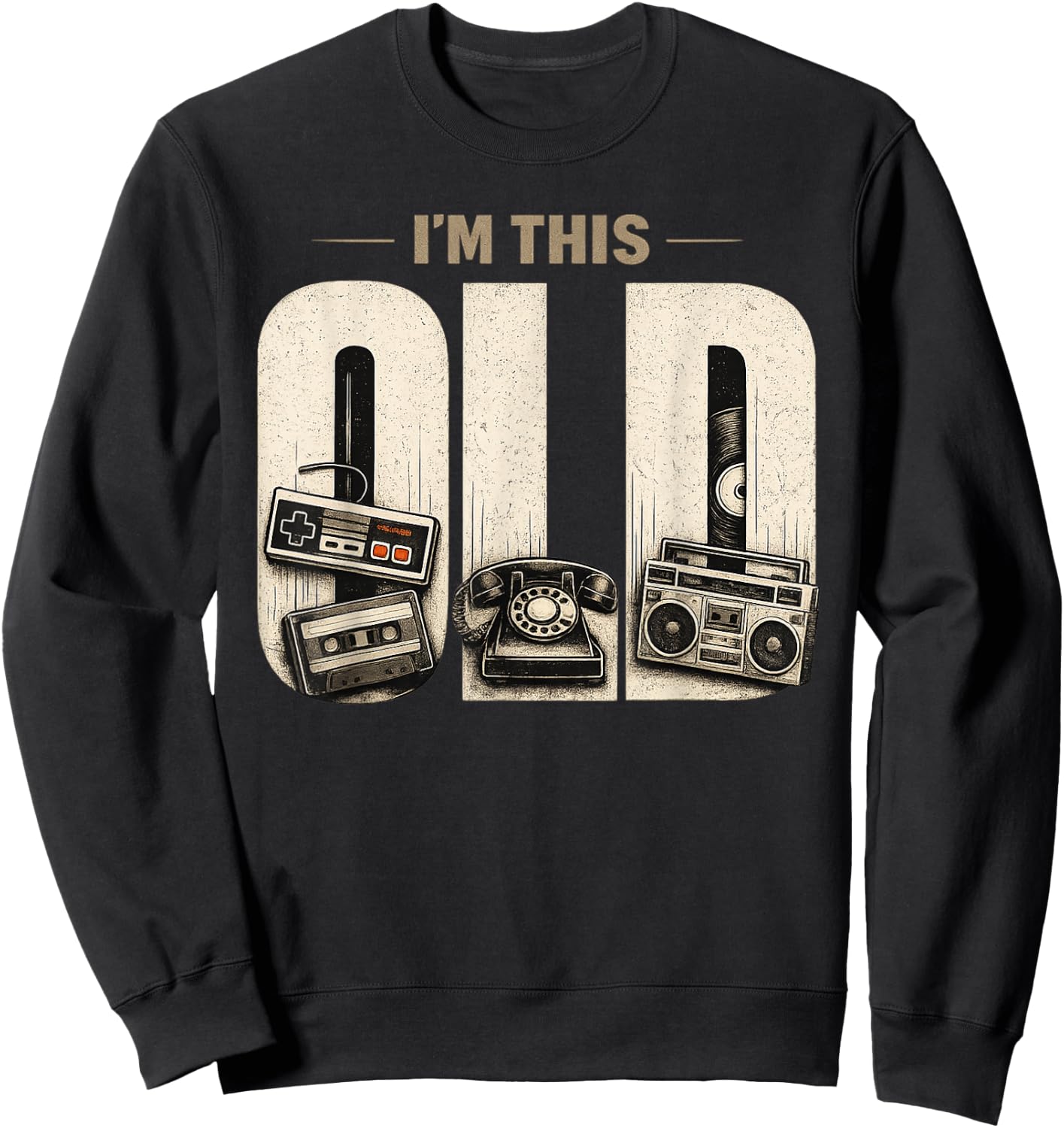 I'm This Old Funny Vintage Sweatshirt - Sweatshirt | Black