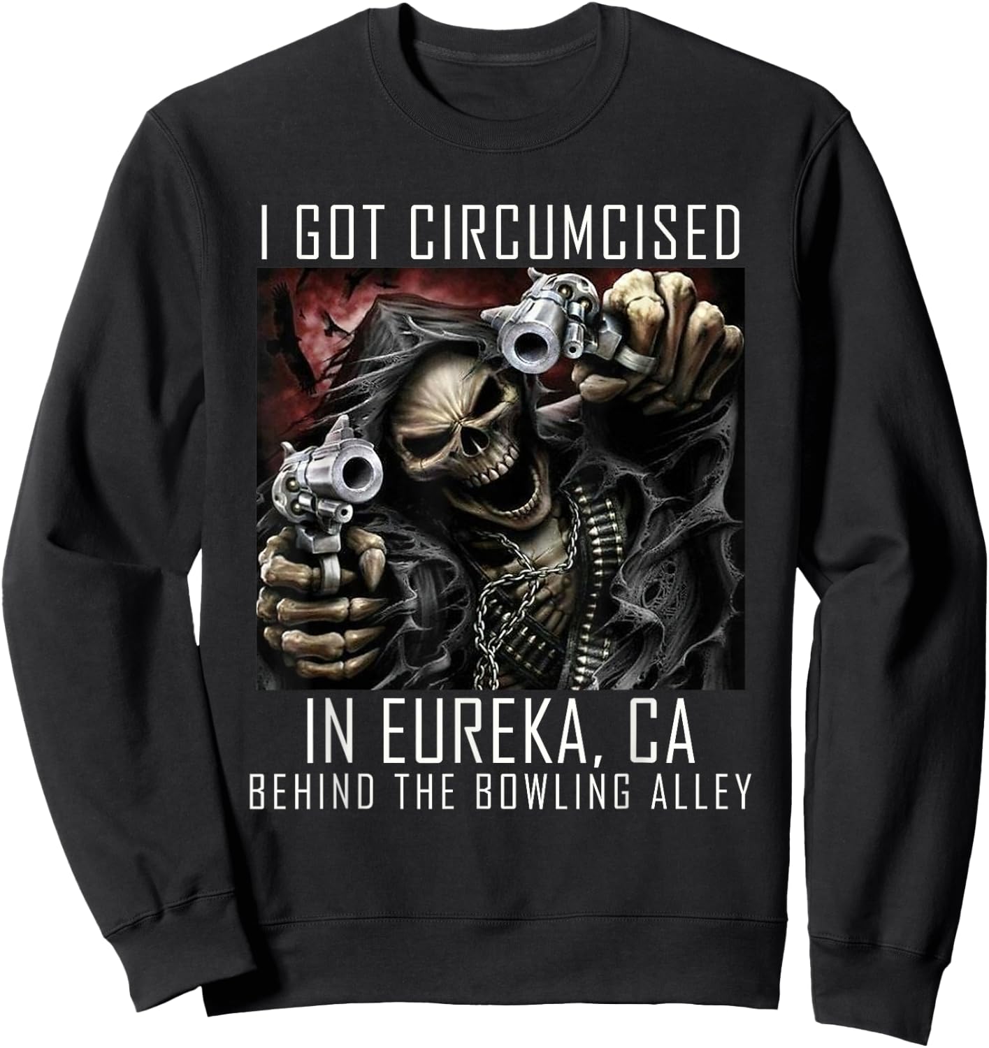 Circumcised Bowling | I Got Circumcised In Eureka CA Sweatshirt - Sweatshirt | Black