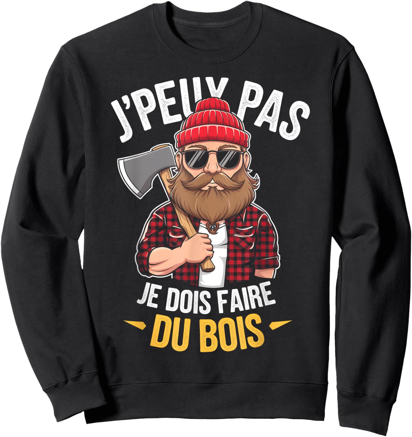 J'peux Pas Je Dois Faire Du Bois Lumberjack Humour Papa Noel , Black, S Sweatshirt - Sweatshirt | Black