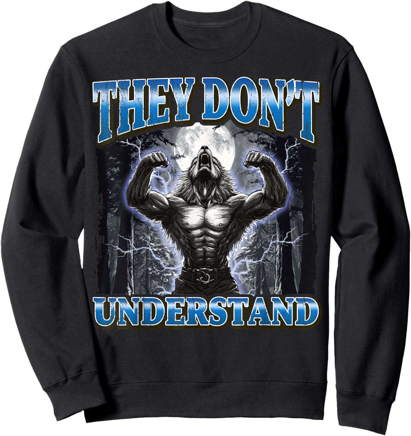 They Don't Understand Funny Werewolf Meme Sweatshirt - Sweatshirt | Black