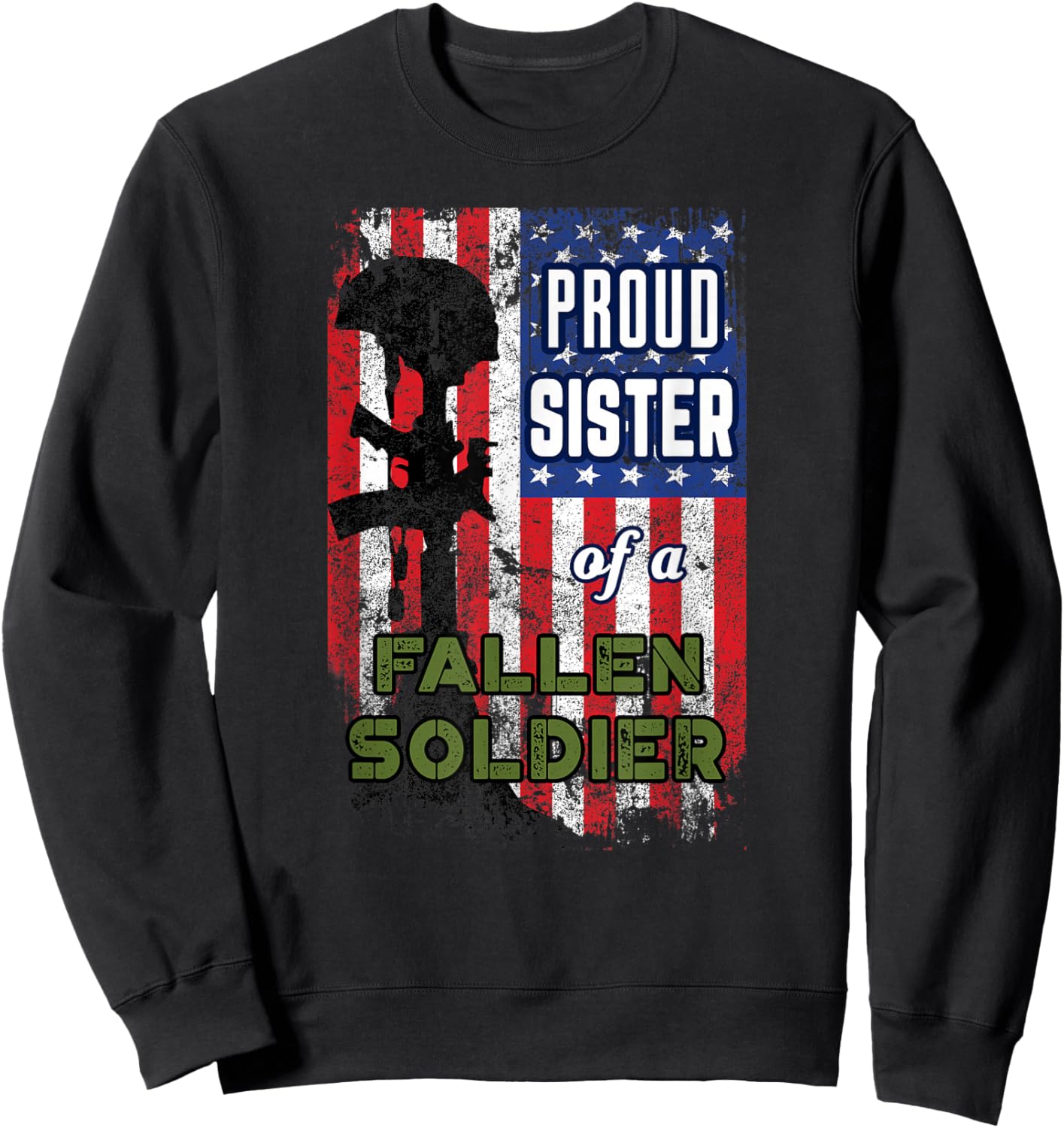Proud Sister of a Fallen Soldier Veterans Day Shirt Sweatshirt - Sweatshirt | Black