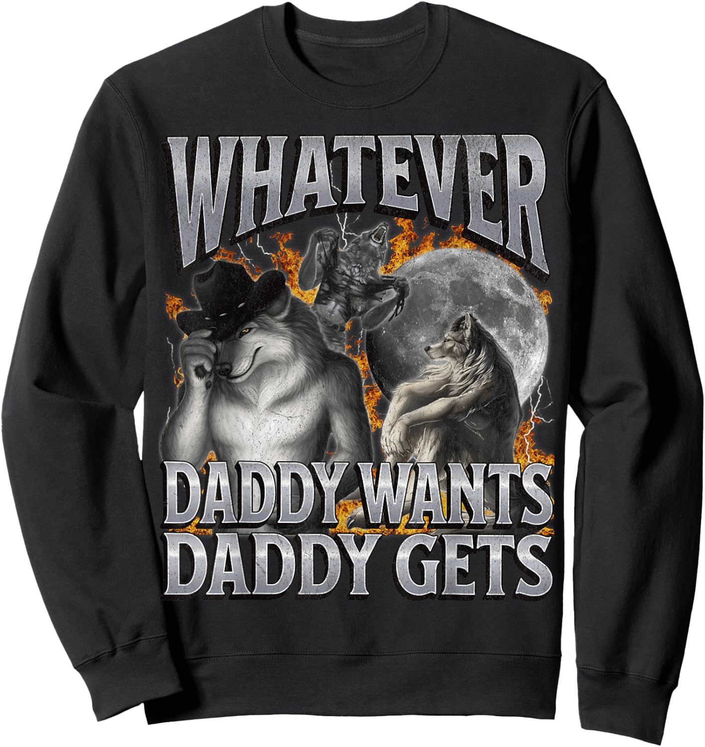 Whatever Daddy Wants Daddy Gets Funny Werwolf Meme Bootleg Sweatshirt - Sweatshirt | Black
