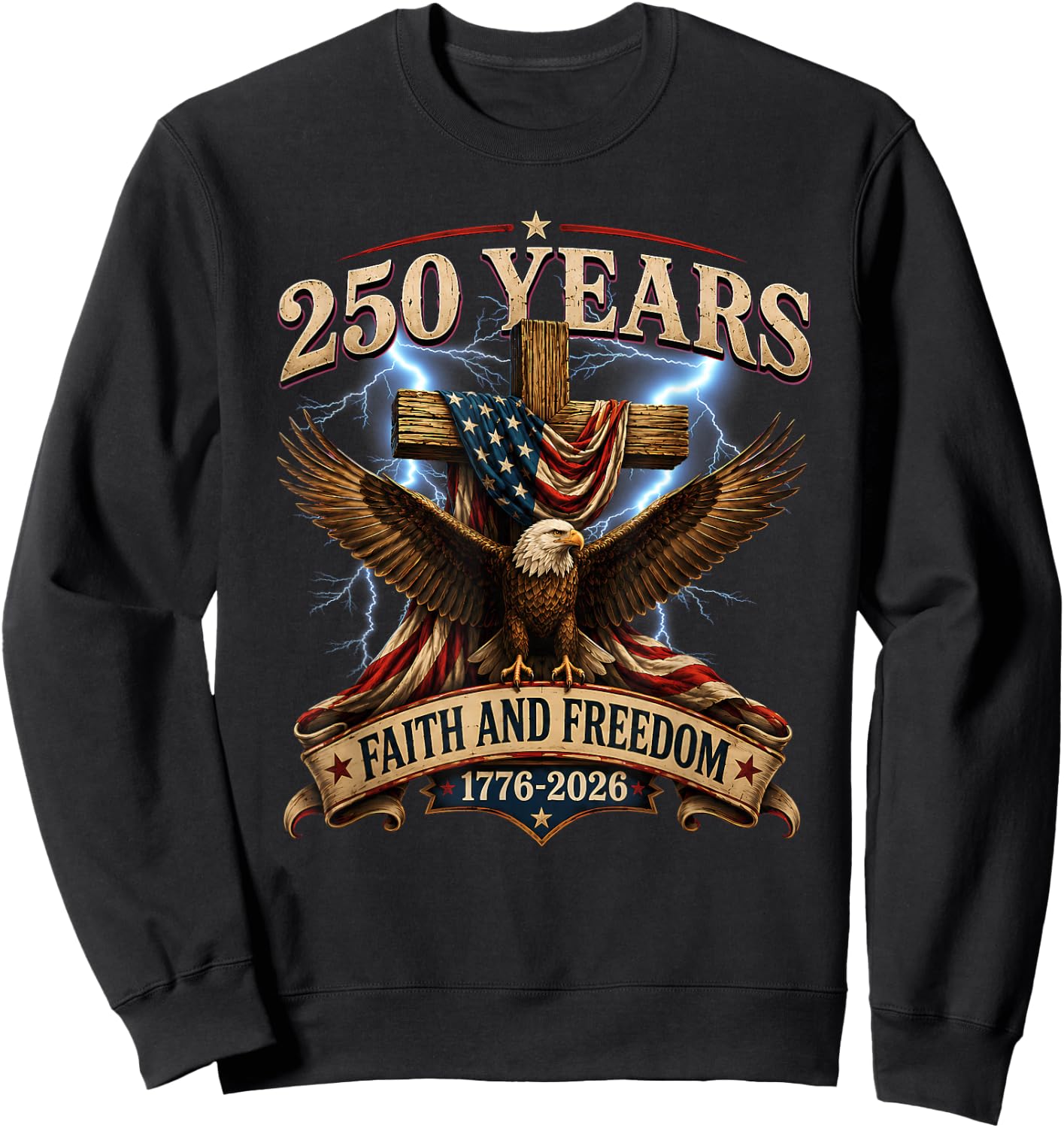 250 Years Faith and Freedom Christian USA 250th Anniversary Sweatshirt - Sweatshirt | Black