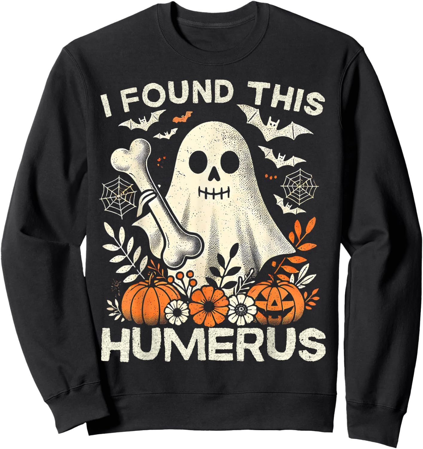 Funny I Found This Humerus Ghost Halloween Costume Boo Sweatshirt - Sweatshirt | Black