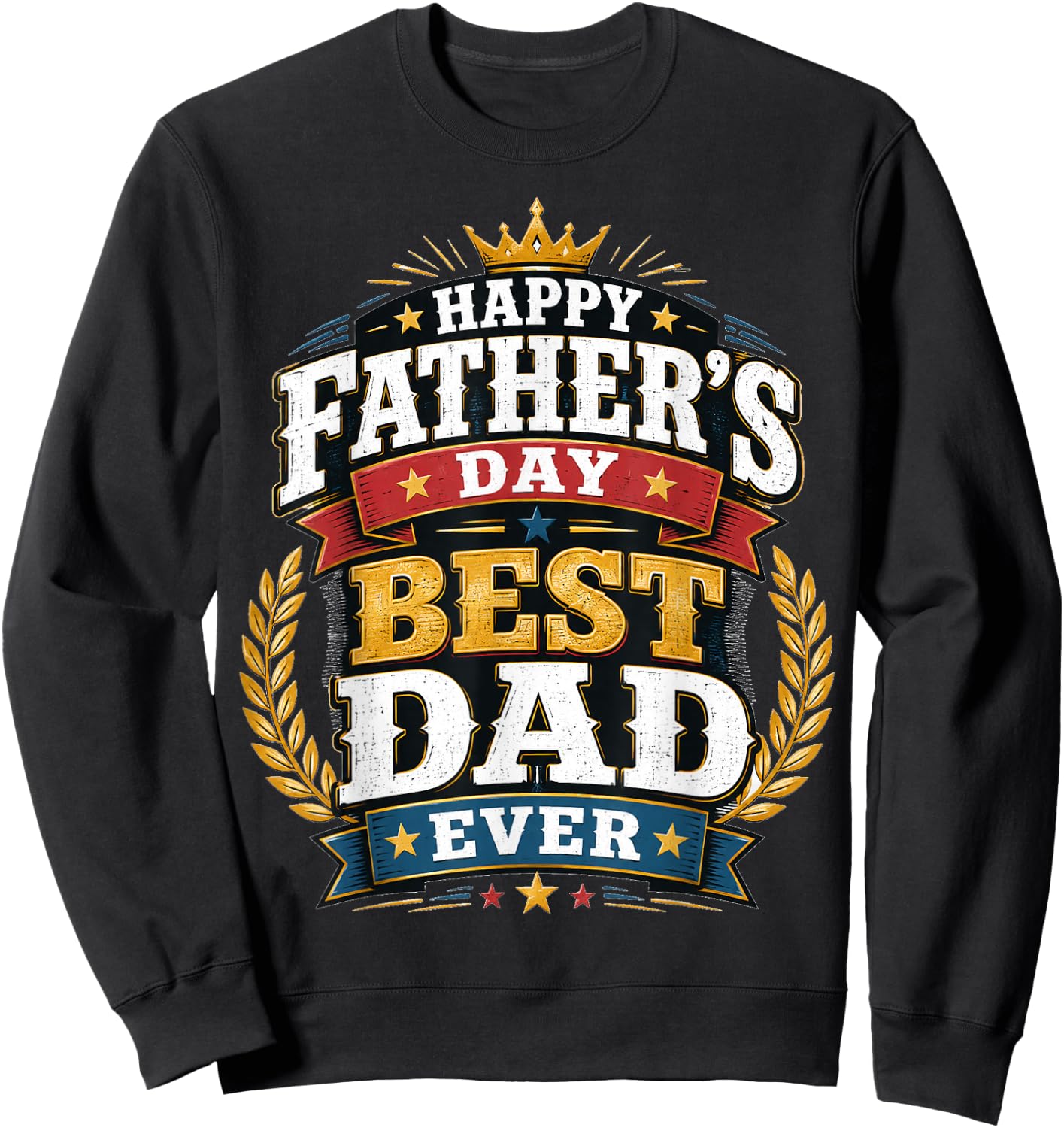 Best Dad Ever Father’s Day Sweatshirt - Sweatshirt | Black