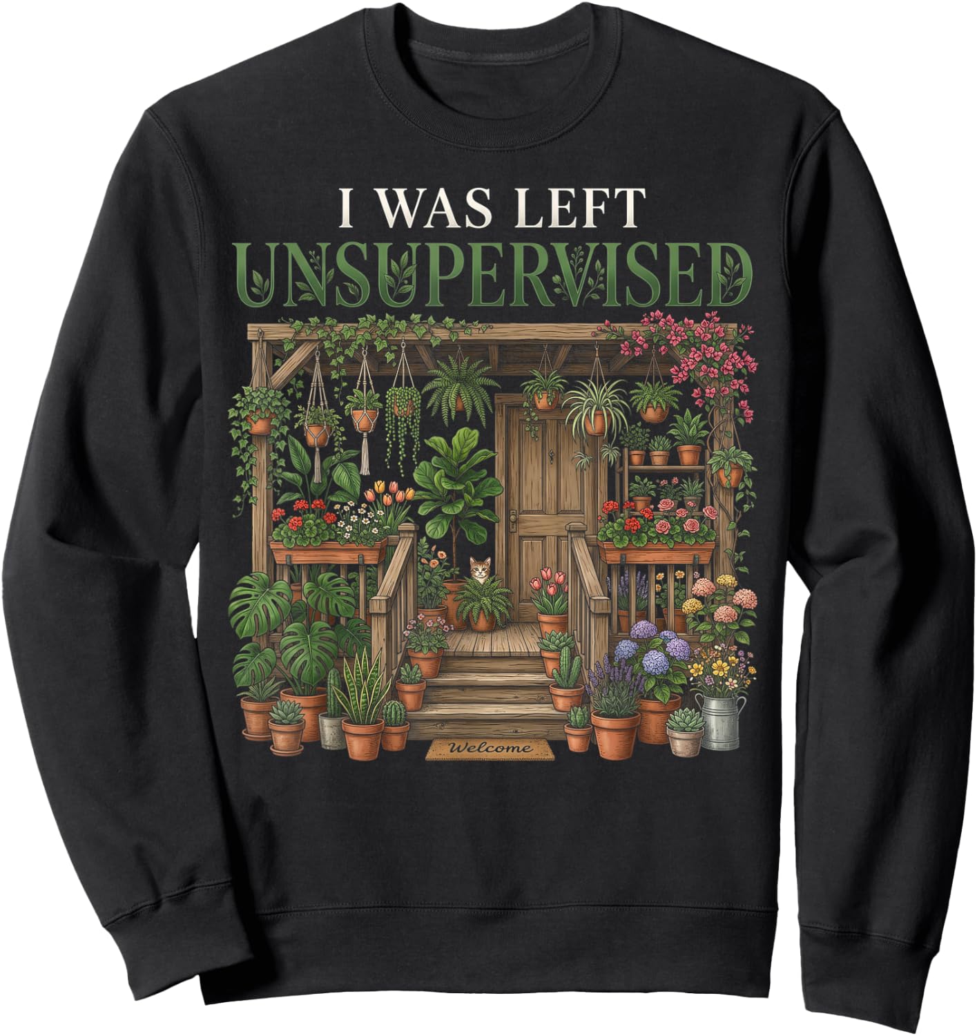 I was Left Unsupervised – Funny Gardening Plant Mom Sweatshirt - Sweatshirt | Black