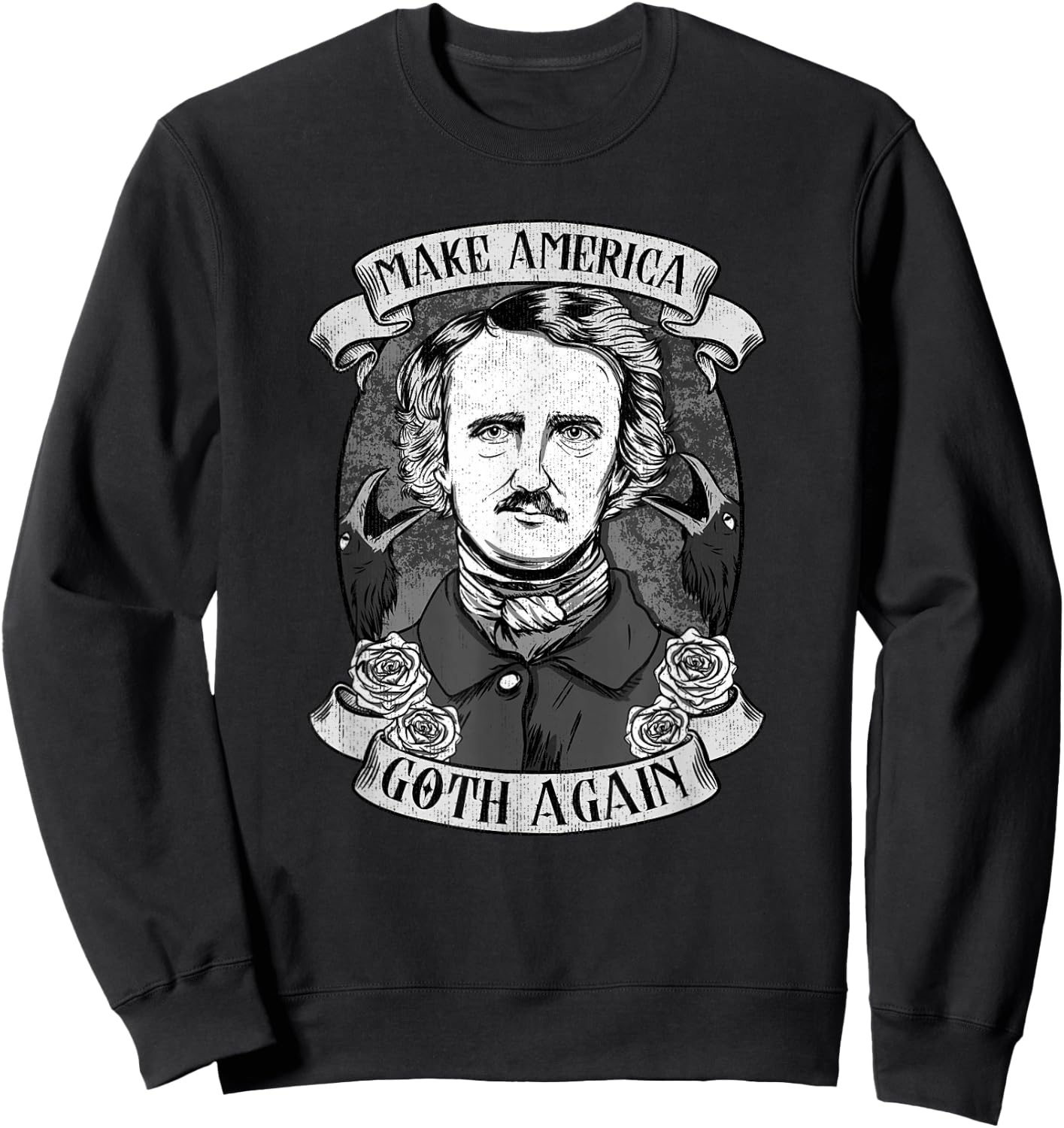 Make America Goth Again I Edgar Allan Poe I Gothic Poetry Sweatshirt - Sweatshirt | Black