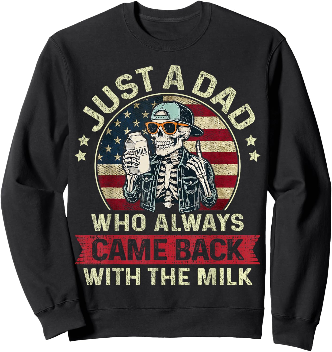 Just A Dad Who Always Came Back with The Milk Patriotic Papa Sweatshirt - Sweatshirt | Black