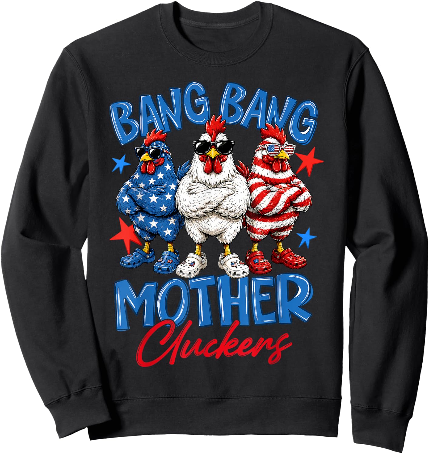 Bang Bang Mother Cluckers Funny 4th of July Chicken Sweatshirt - Sweatshirt | Black