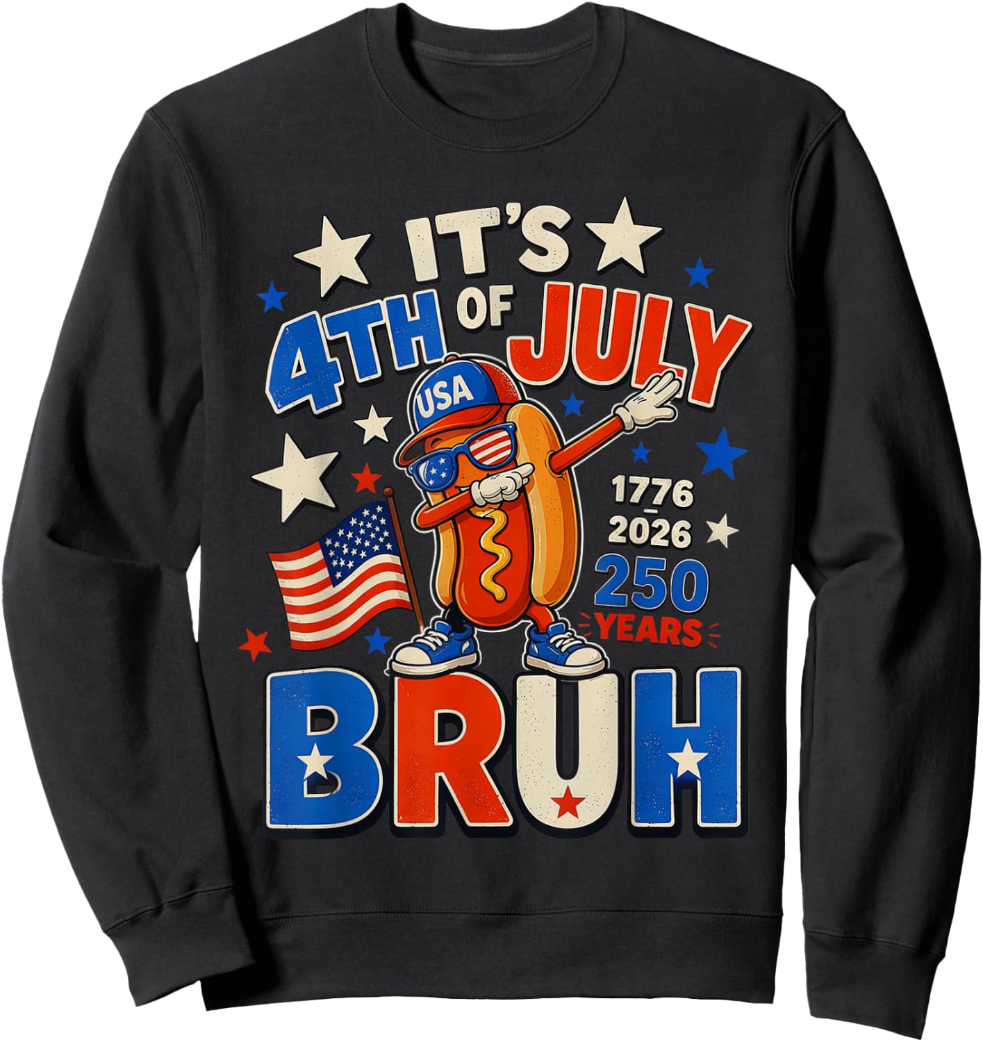 It's 4th of July Bruh Dabbing Hot Dog 250 Years 1776-2026 Sweatshirt - Sweatshirt | Black