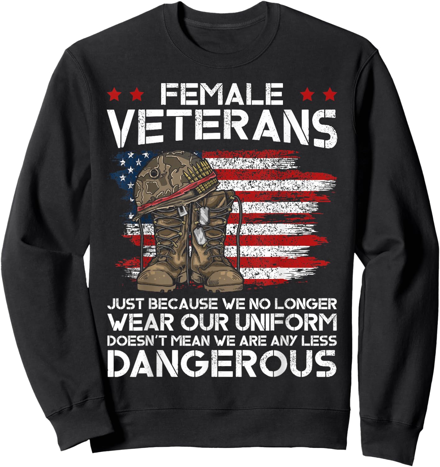 Female Veterans Not Any Less Dangerous Veteran Mom Grandma Sweatshirt - Sweatshirt | Black