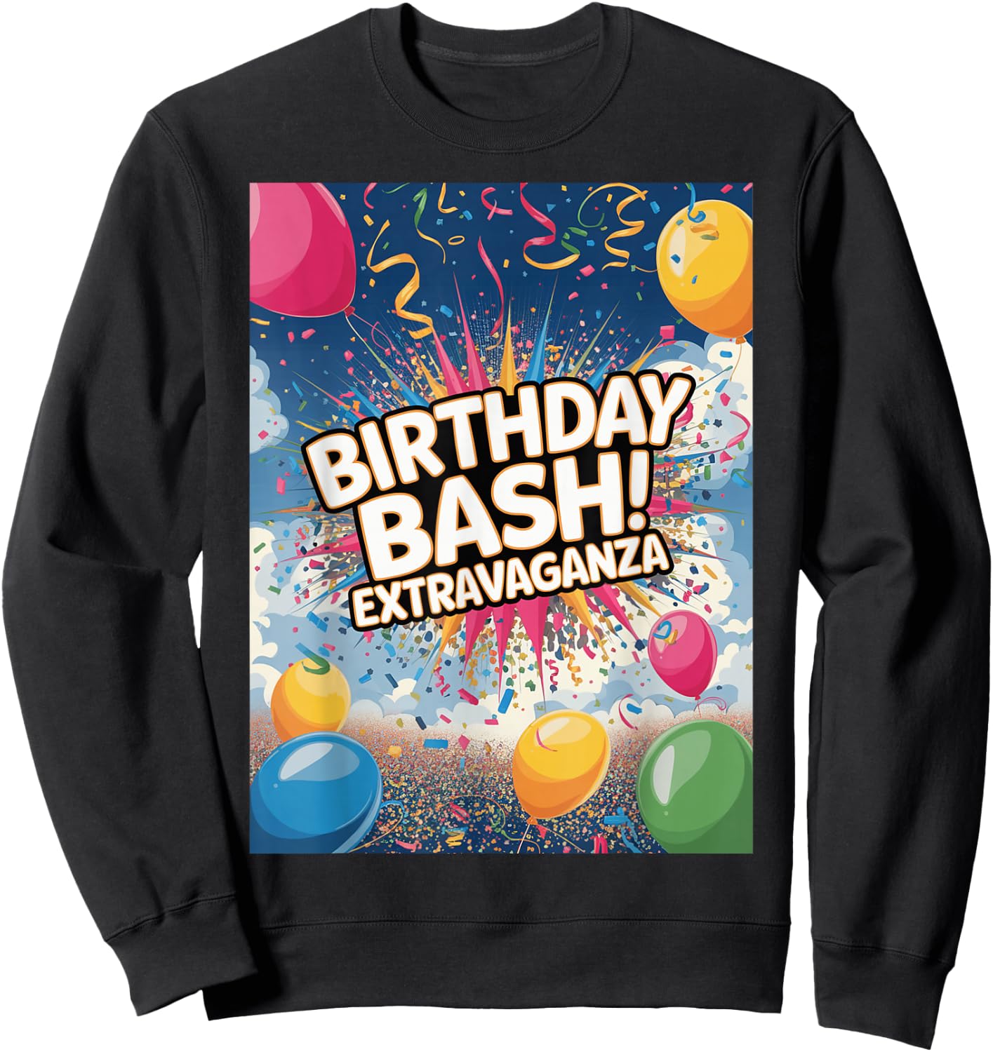 Birthday Bash Extravaganza Celebration Party Sweatshirt - Sweatshirt | Black