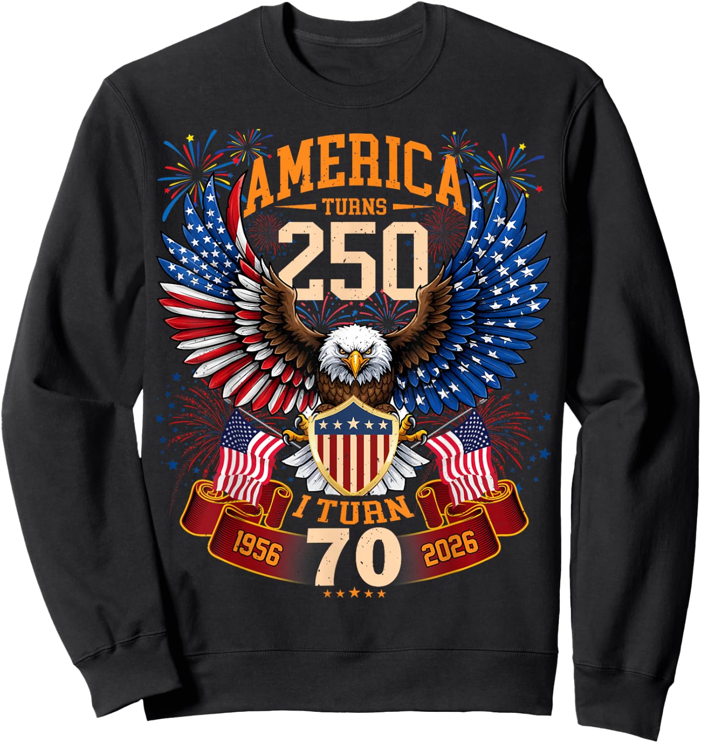 America Turns 250 & I Turn 70 Patriotic Birthday Sweatshirt - Sweatshirt | Black