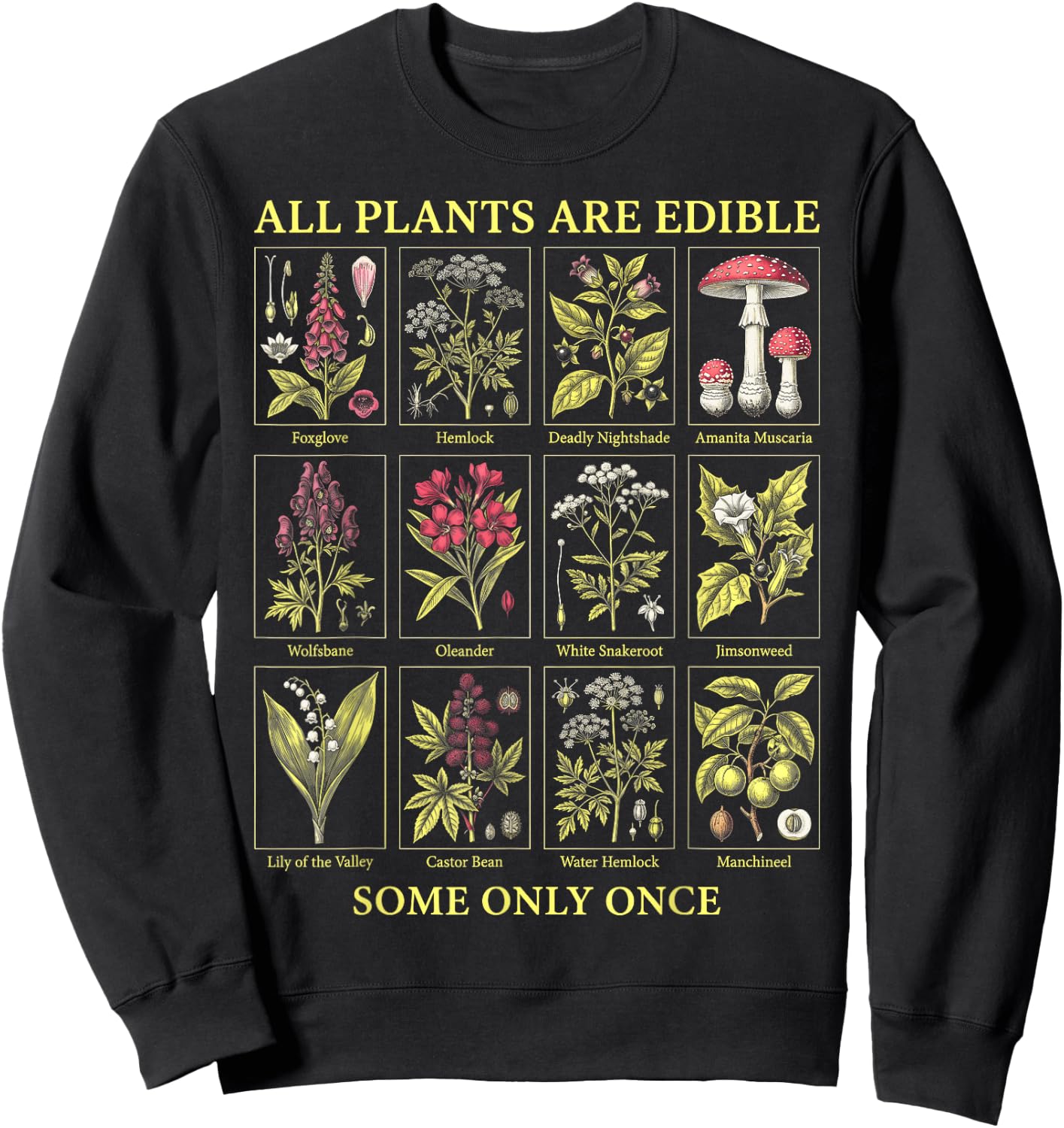 All Plants are Edible Some Only Once Garden Plant Humor Sweatshirt - Sweatshirt | Black