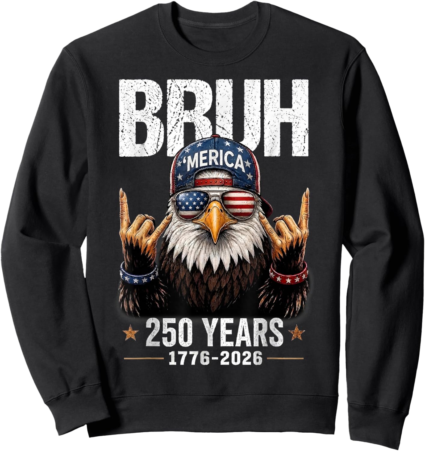 Bruh USA 250 Years 4th of July Eagle American Patriotic Sweatshirt - Sweatshirt | Black