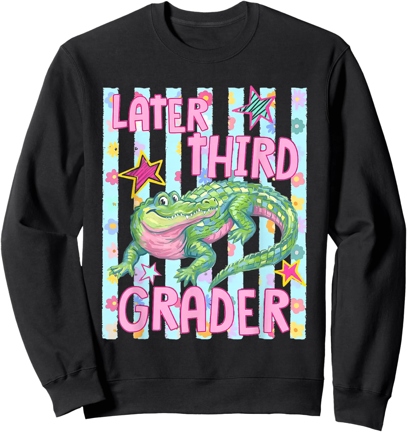 Gator Later Third Grader Last Day School End of School Year Sweatshirt - Sweatshirt | Black