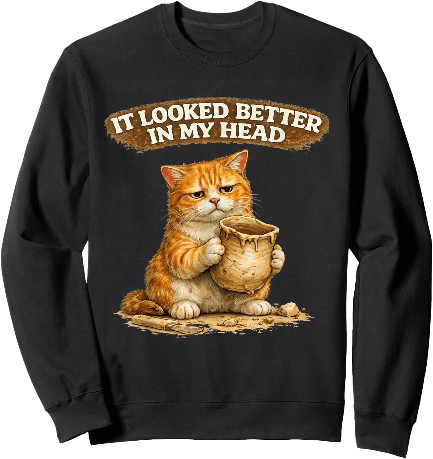 Ceramic Artist Funny Pottery Cat - Failed Pottery Moment Sweatshirt - Sweatshirt | Black