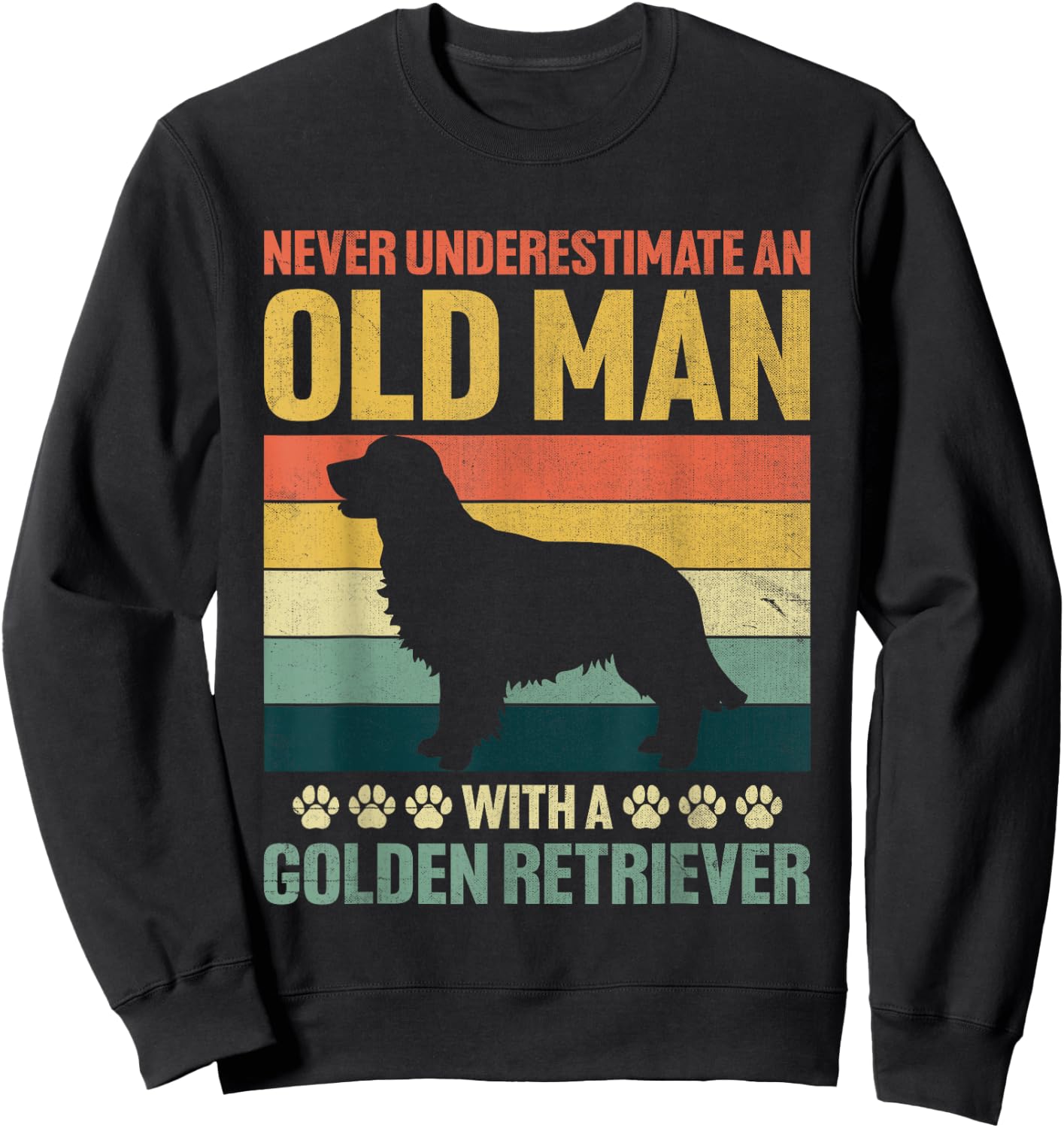Never Underestimate An Old Man With A Golden Retriever Sweatshirt - Sweatshirt | Black