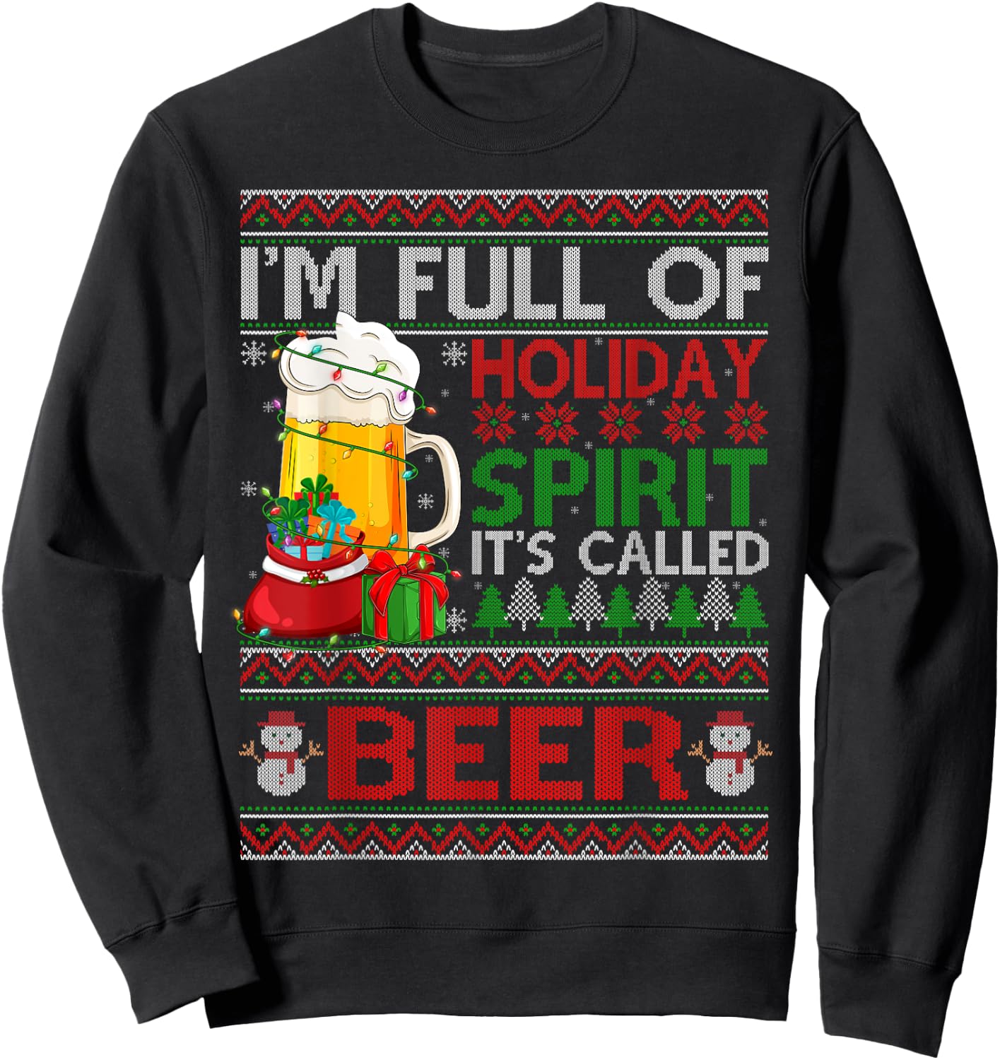 Im Full Of Holiday Spirit Called Beer Ugly Christmas Sweater Sweatshirt - Sweatshirt | Black