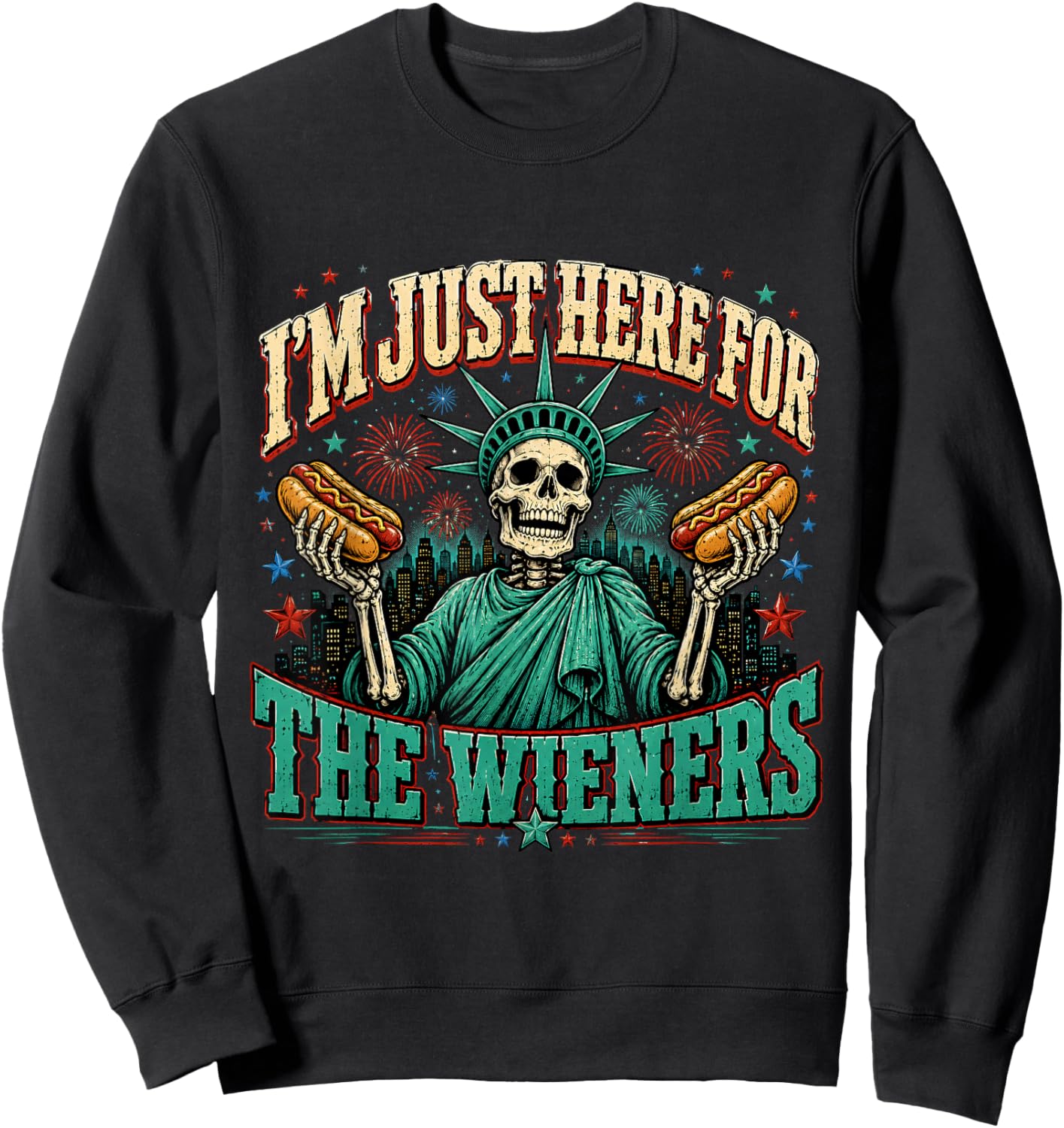 I'm Just Here for The Wieners Skeleton Statue of Liberty Sweatshirt - Sweatshirt | Black