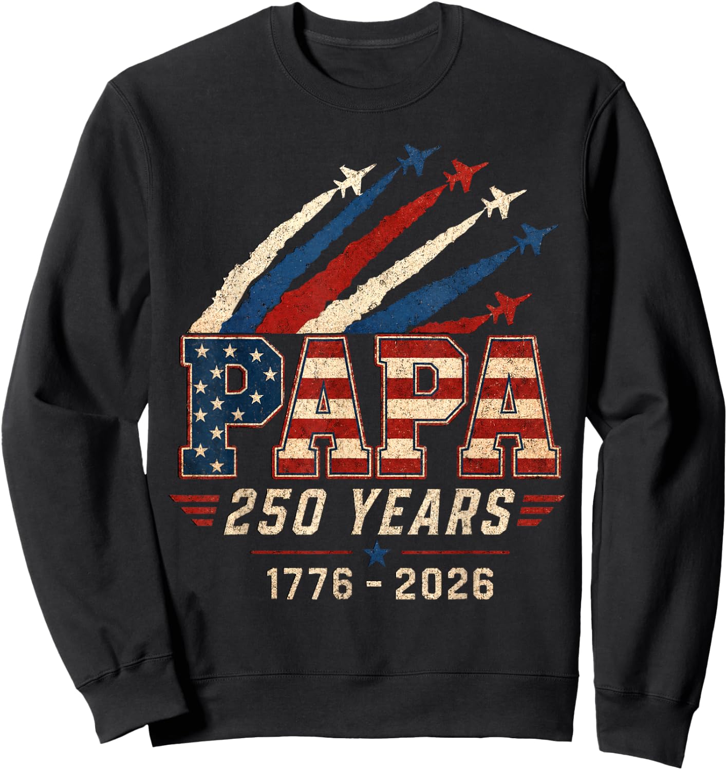 Papa 250 Years 1776 2026 Patriotic Dad Sweatshirt - Sweatshirt | Black